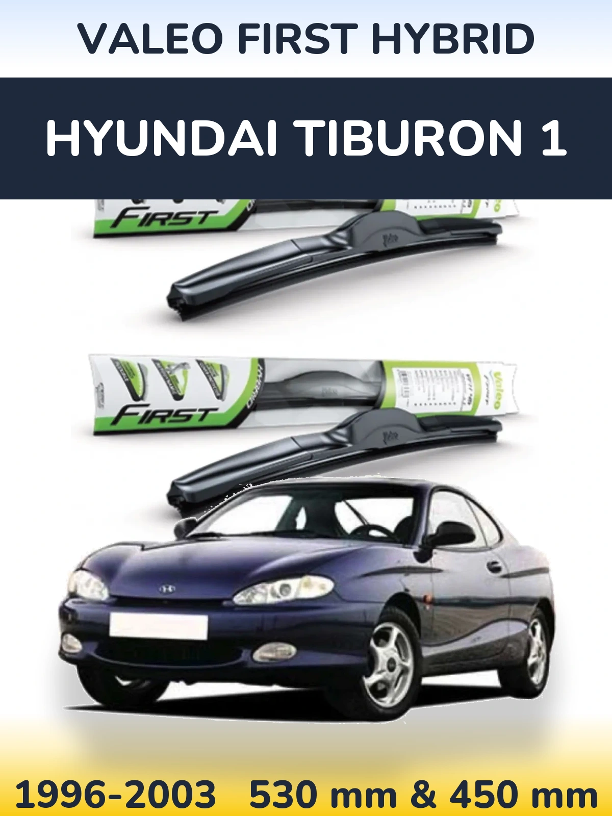 Комплект передніх щіток Valeo First Hybrid 530 & 450 мм для Hyundai Tiburon 1 1996-2003