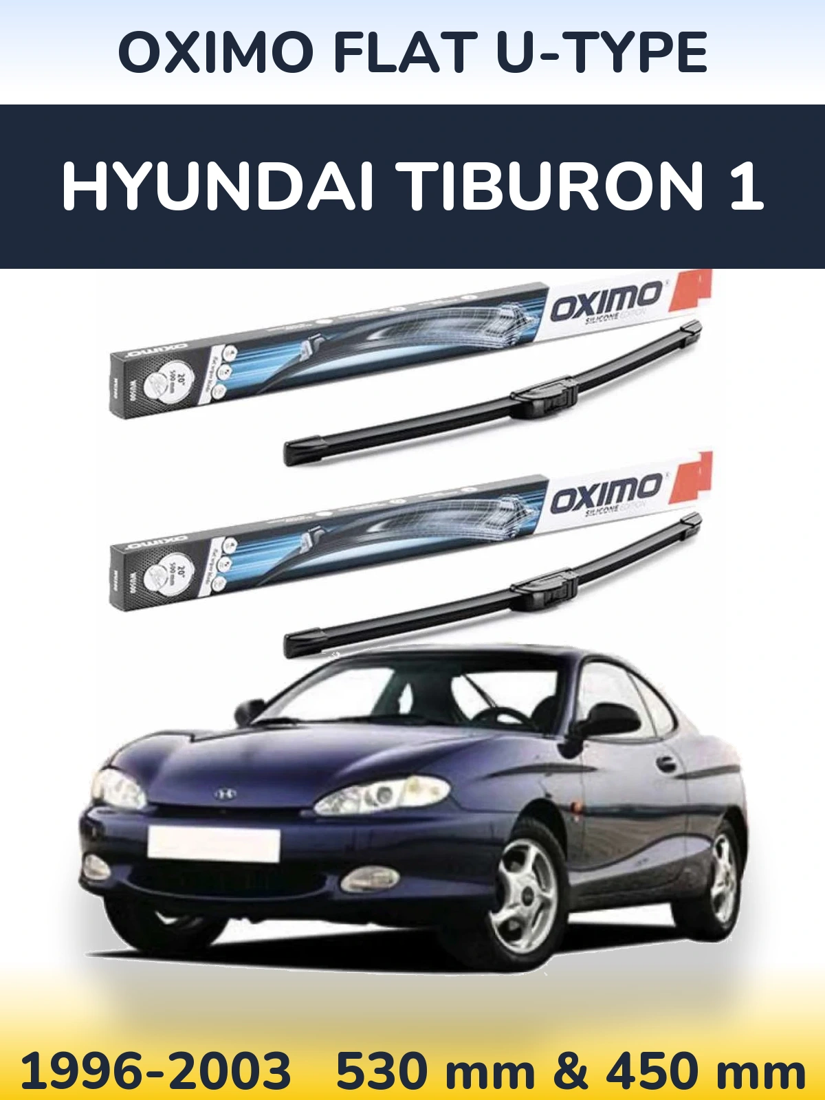Комплект передніх щіток Oximo Flat U-type 530 & 450 мм для Hyundai Tiburon 1 1996-2003