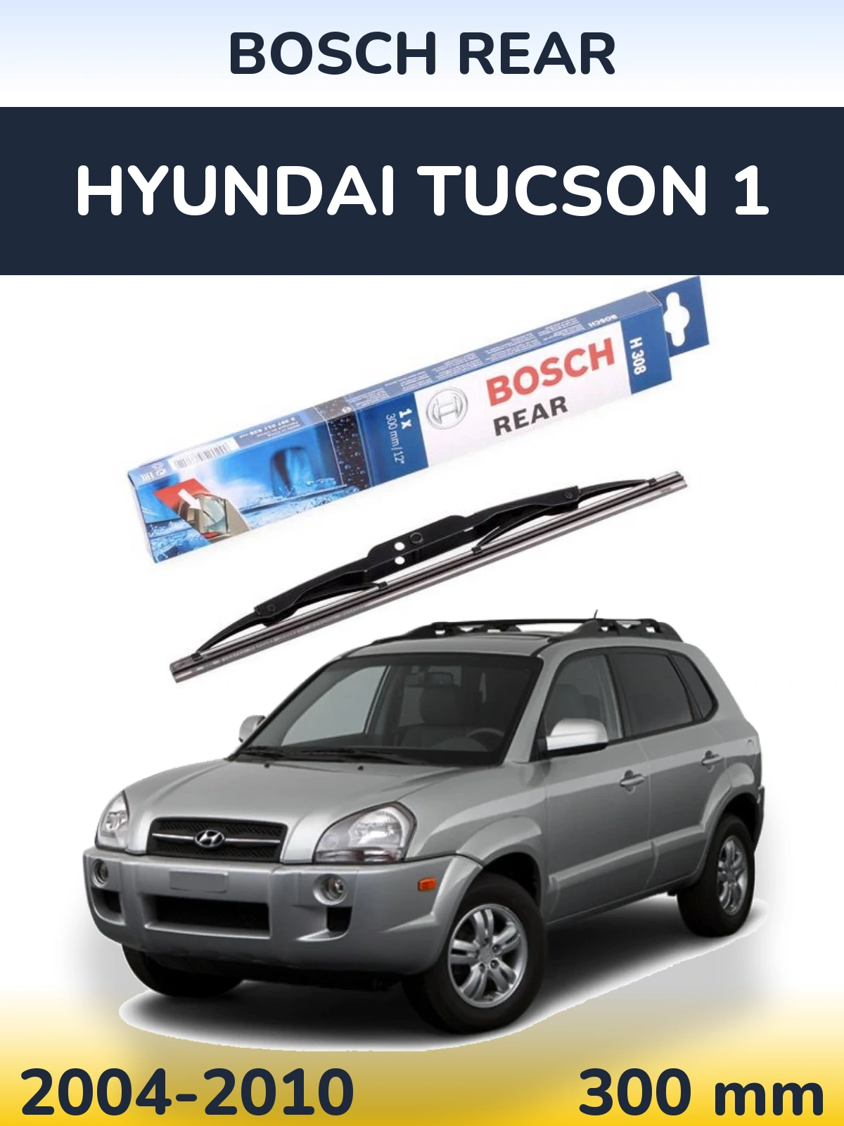 Zadní stěrač BOSCH Rear 300 mm pro Hyundai Tucson 1 2004-2010