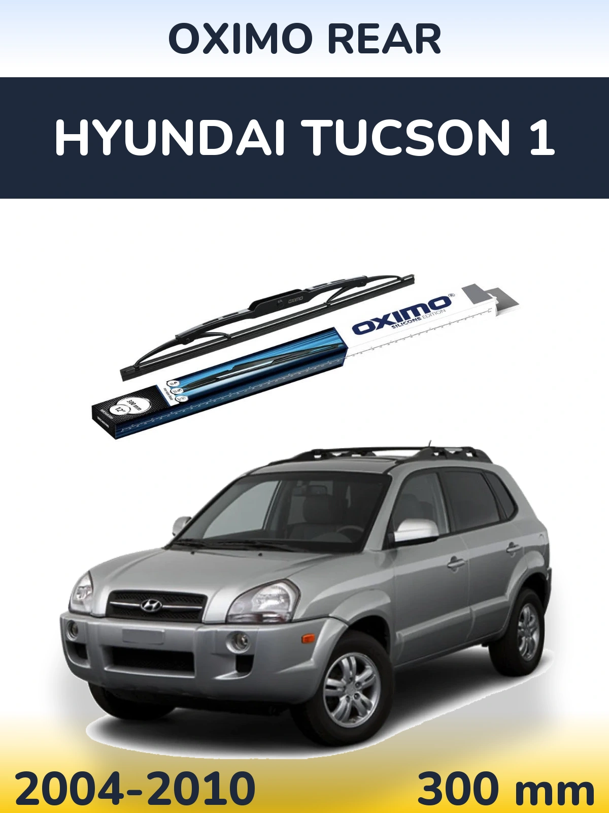 Zadní stěrač Oximo Rear 300 mm pro Hyundai Tucson 1 2004-2010