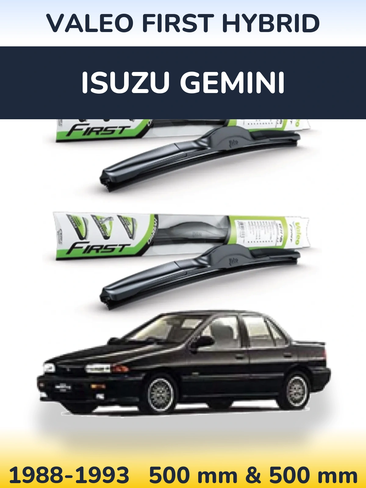 Комплект передніх щіток Valeo First Hybrid 500 & 500 мм для Isuzu Gemini 1988-1993