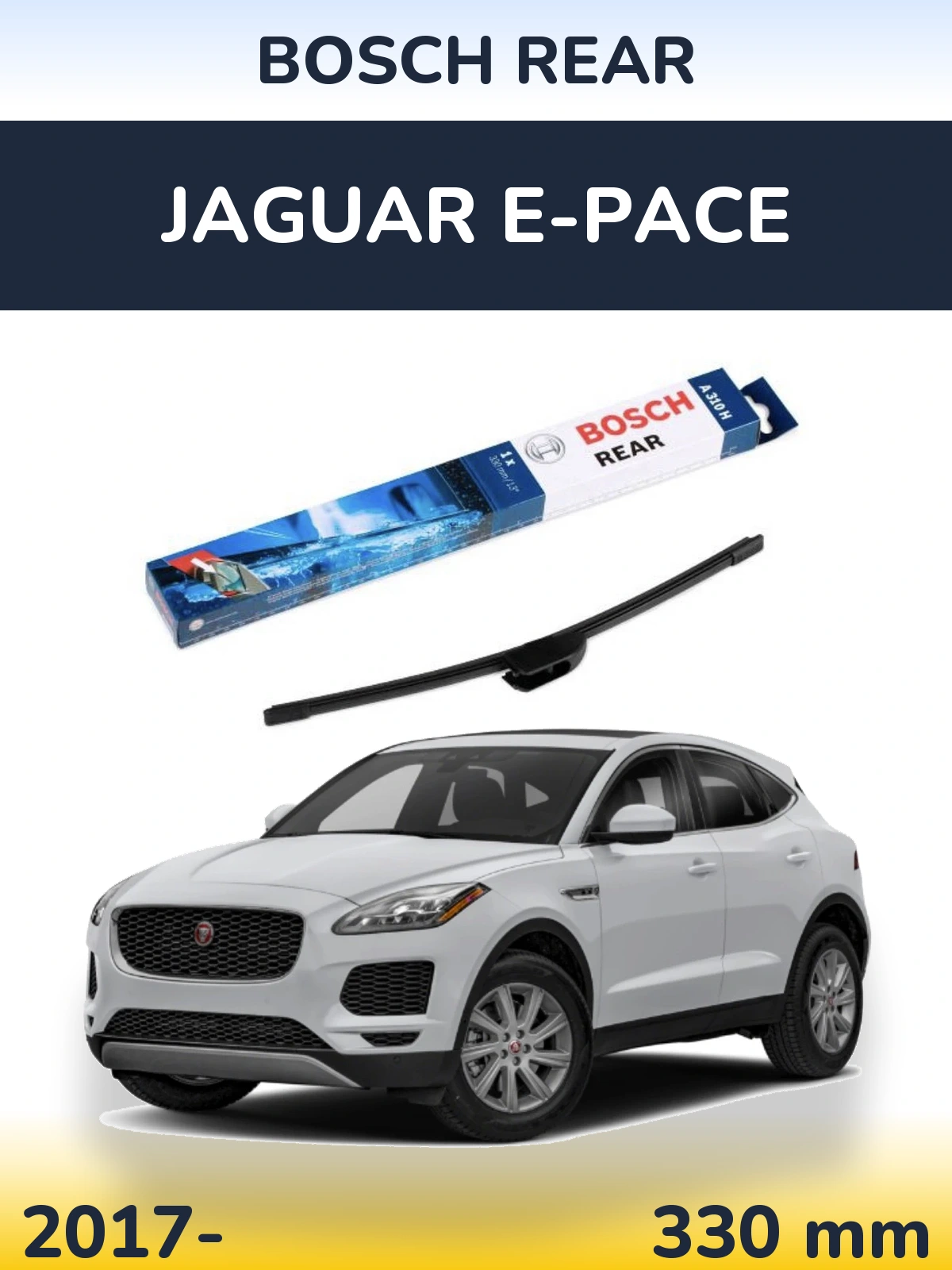 Zadní stěrač BOSCH Rear 330 mm pro Jaguar E-Pace 2017-2026