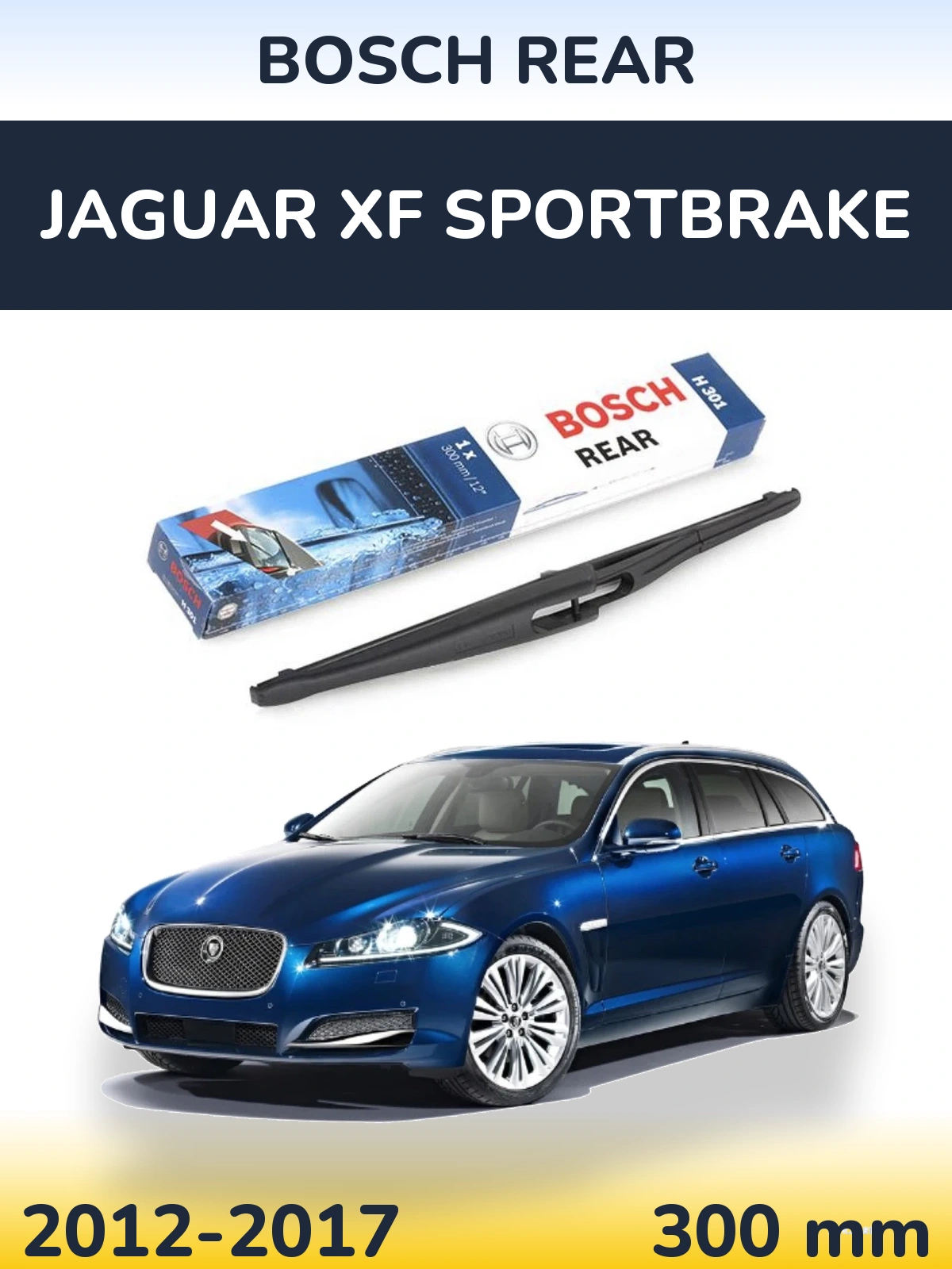 Zadní stěrač BOSCH Rear 300 mm pro Jaguar XF Sportbrake 2012-2017