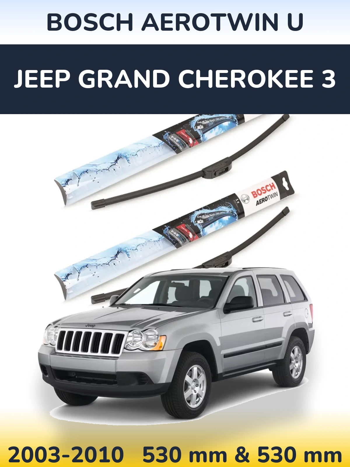 Sada předních stěračů BOSCH AeroTwin U 530 a 530 mm pro Jeep Grand Cherokee 3 2003-2010