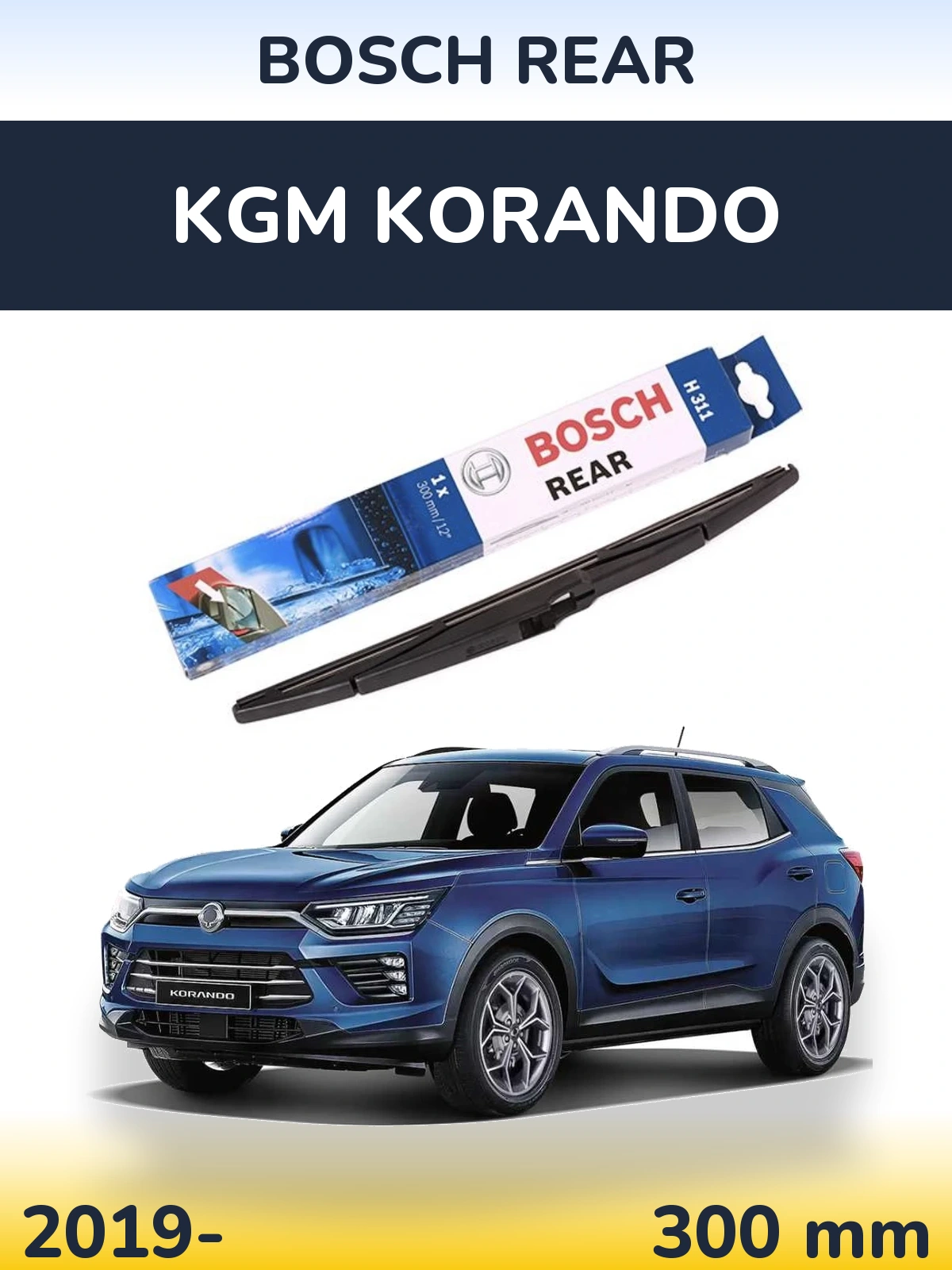 Zadní stěrač BOSCH Rear 300 mm pro KGM Korando 2019-2026