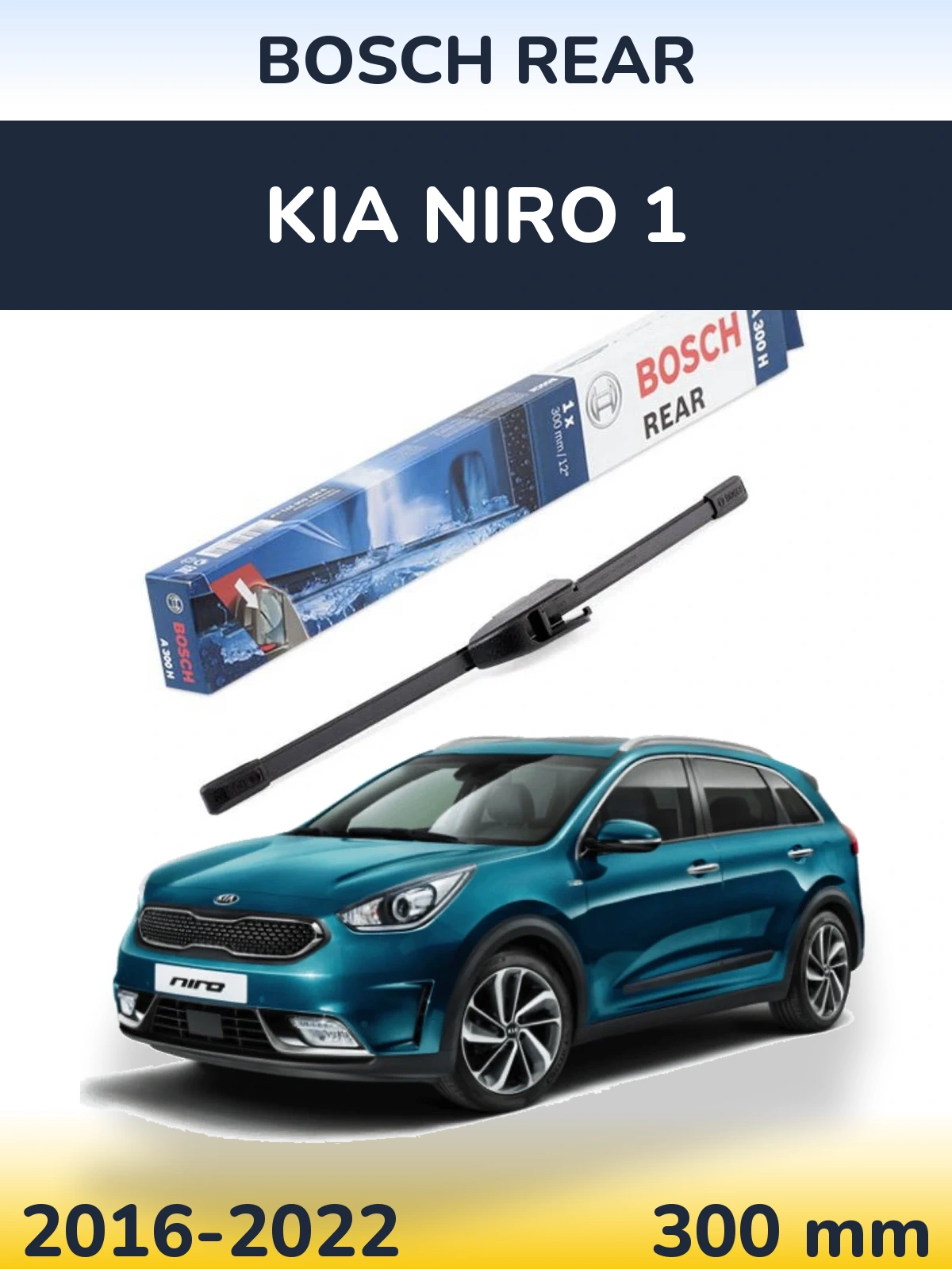 Zadní stěrač BOSCH Rear 300 mm pro KIA Niro 1 2016-2022
