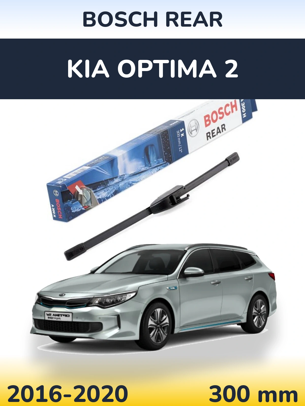 Zadní stěrač BOSCH Rear 300 mm pro KIA Optima 2 2016-2020