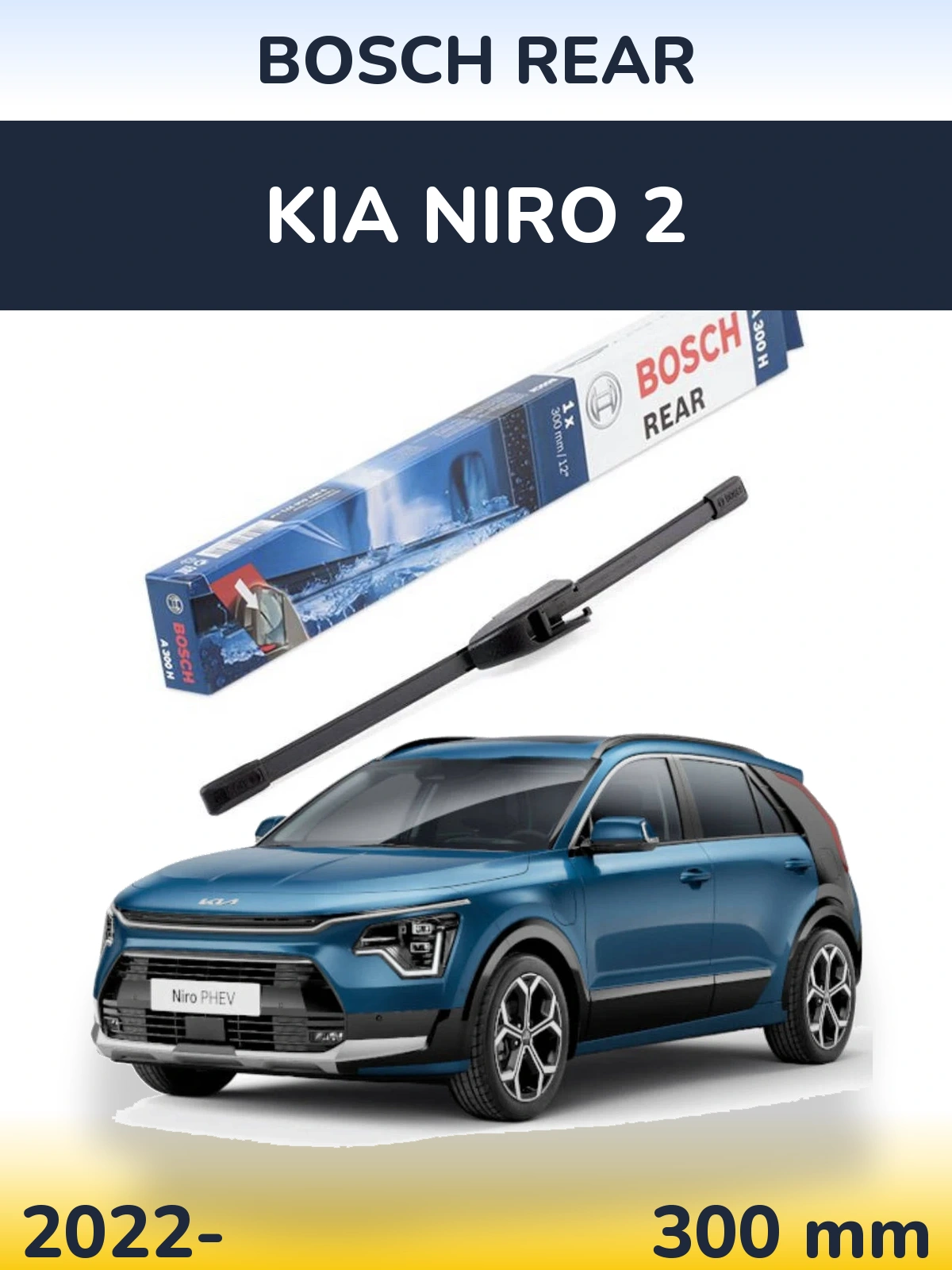 Zadní stěrač BOSCH Rear 300 mm pro KIA Niro 2 2022-2026