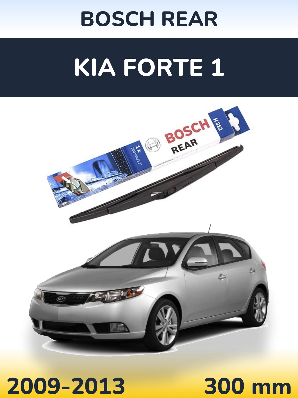 Zadní stěrač BOSCH Rear 300 mm pro KIA Forte 1 2009-2013
