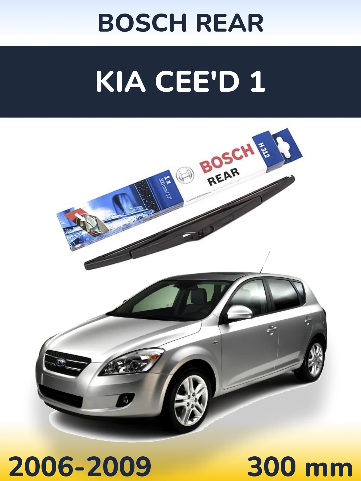 Zadní stěrač BOSCH Rear 300 mm pro KIA Cee'd 1 2006-2009