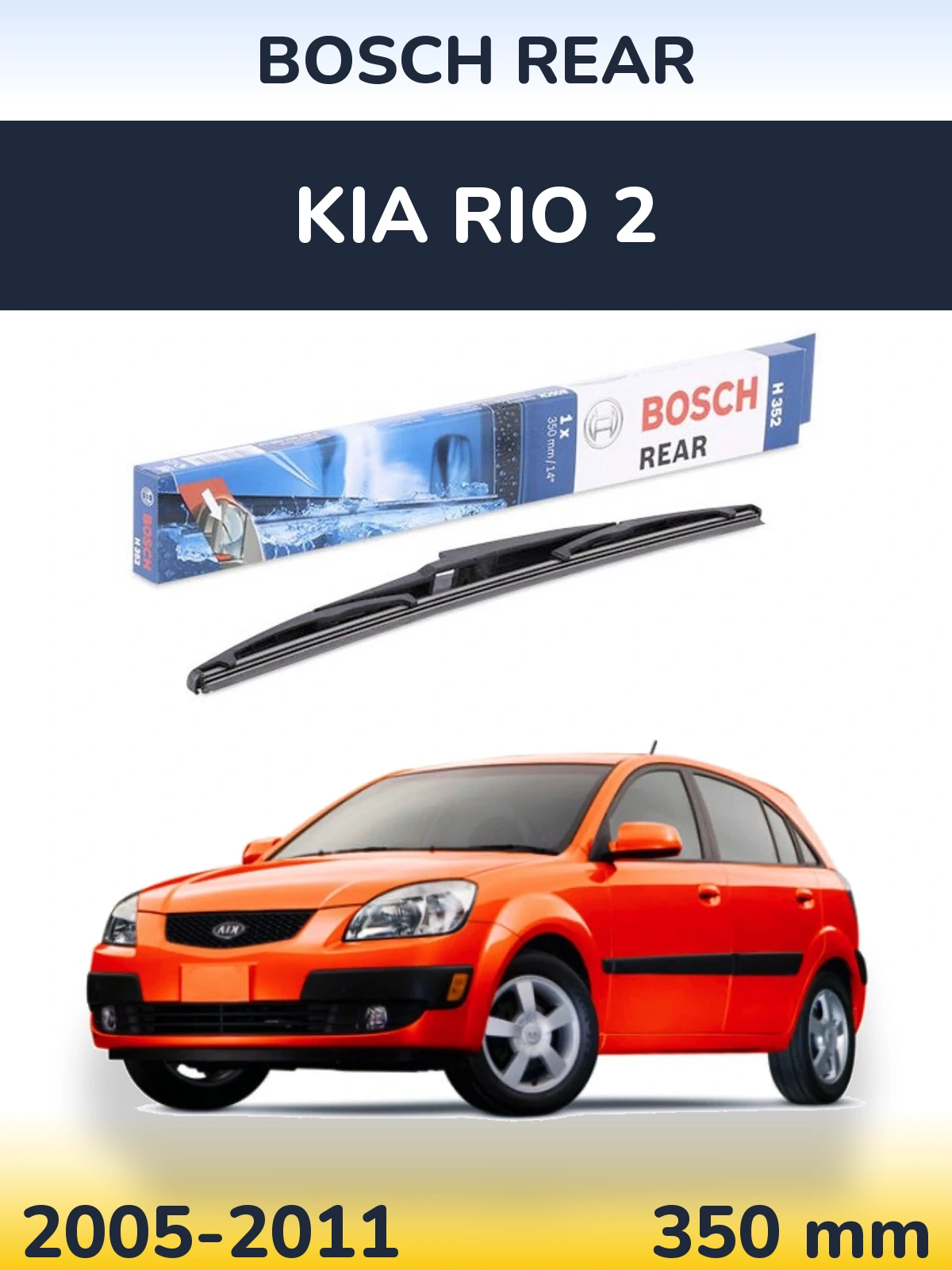 Zadní stěrač BOSCH Rear 350 mm pro KIA Rio 2 2005-2011