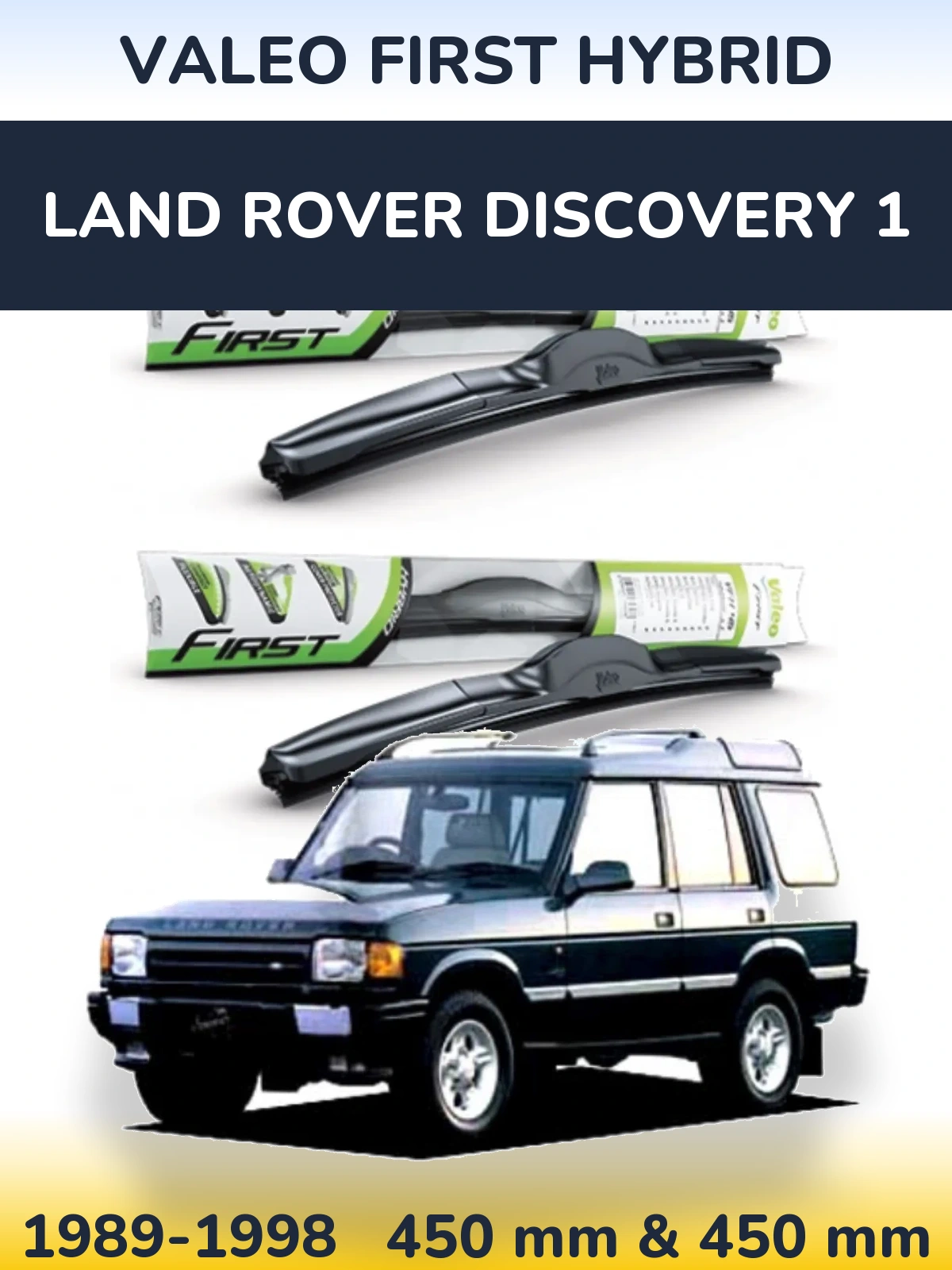 Комплект передніх щіток Valeo First Hybrid 450 & 450 мм для Land Rover Discovery 1 1989-1998