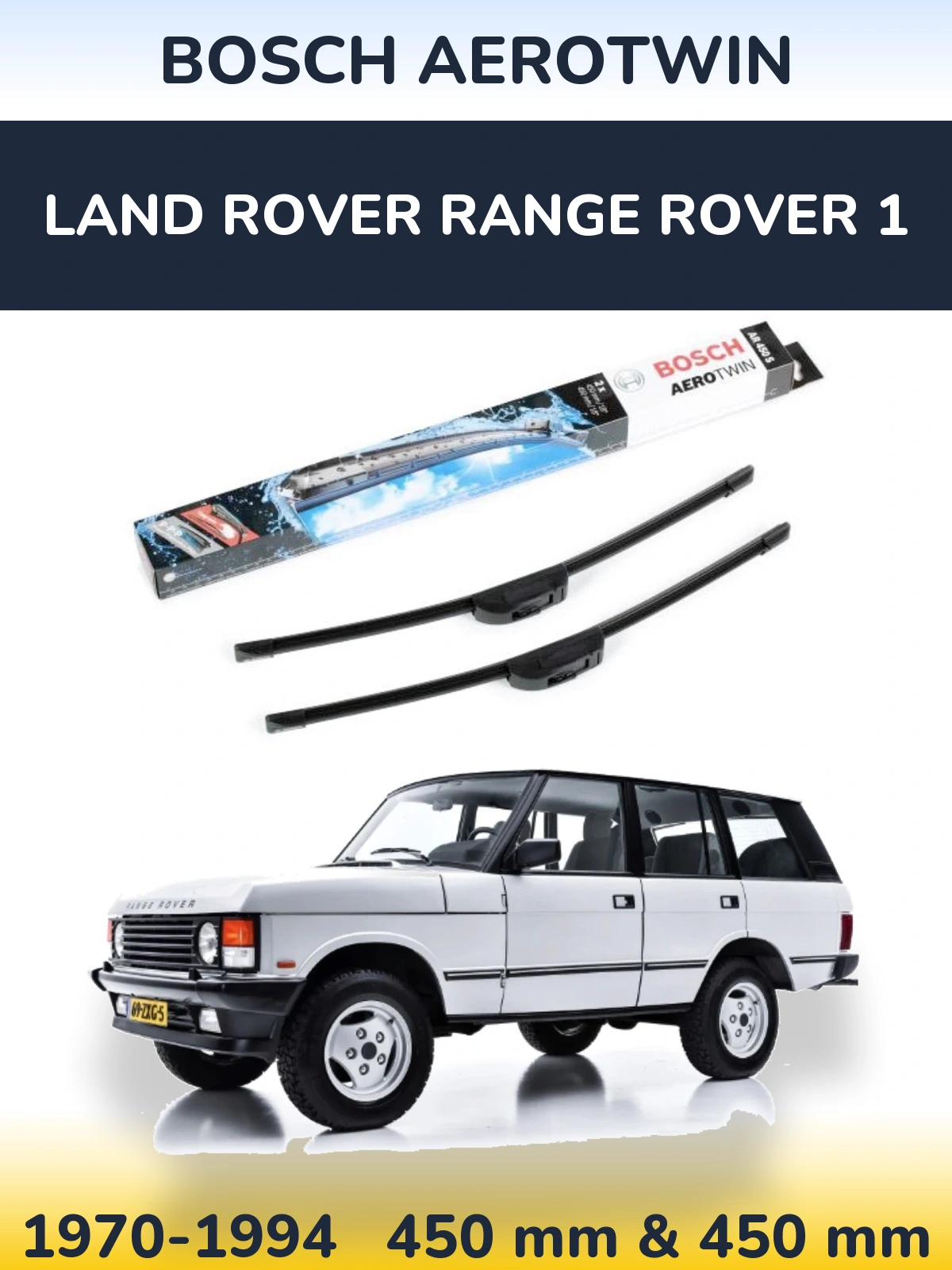 Sada předních stěračů BOSCH AeroTwin 450 a 450 mm pro Land Rover Range Rover 1 1970-1994