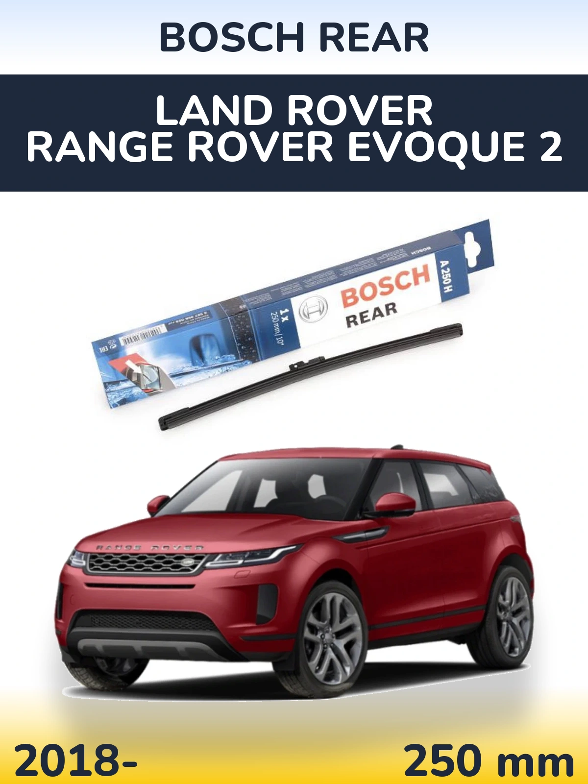 Zadní stěrač BOSCH Rear 250 mm pro Land Rover Range Rover  Evoque 2 2018-2026