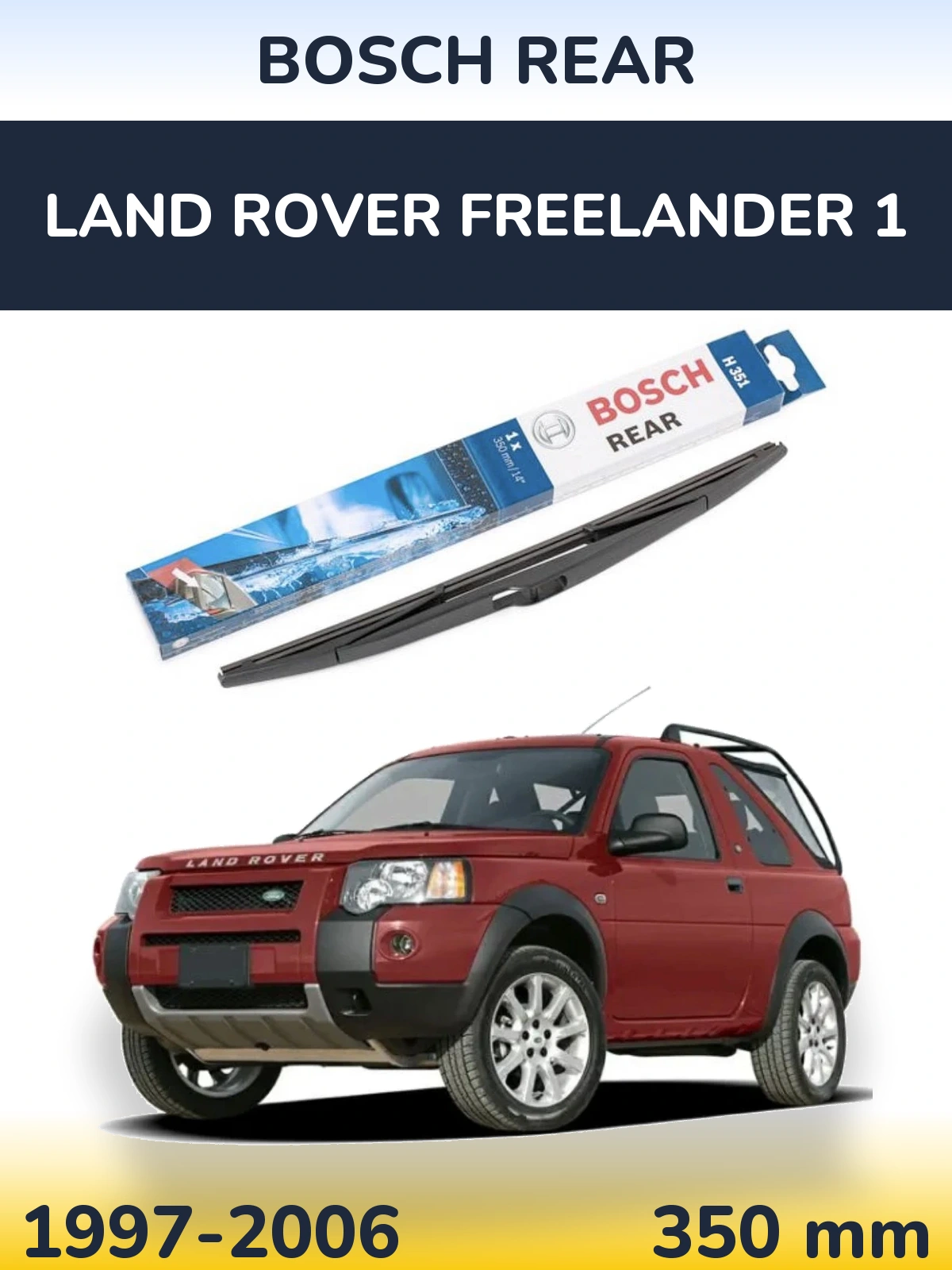 Задня щітка BOSCH Rear 350 мм для Land Rover Freelander 1 1997-2006