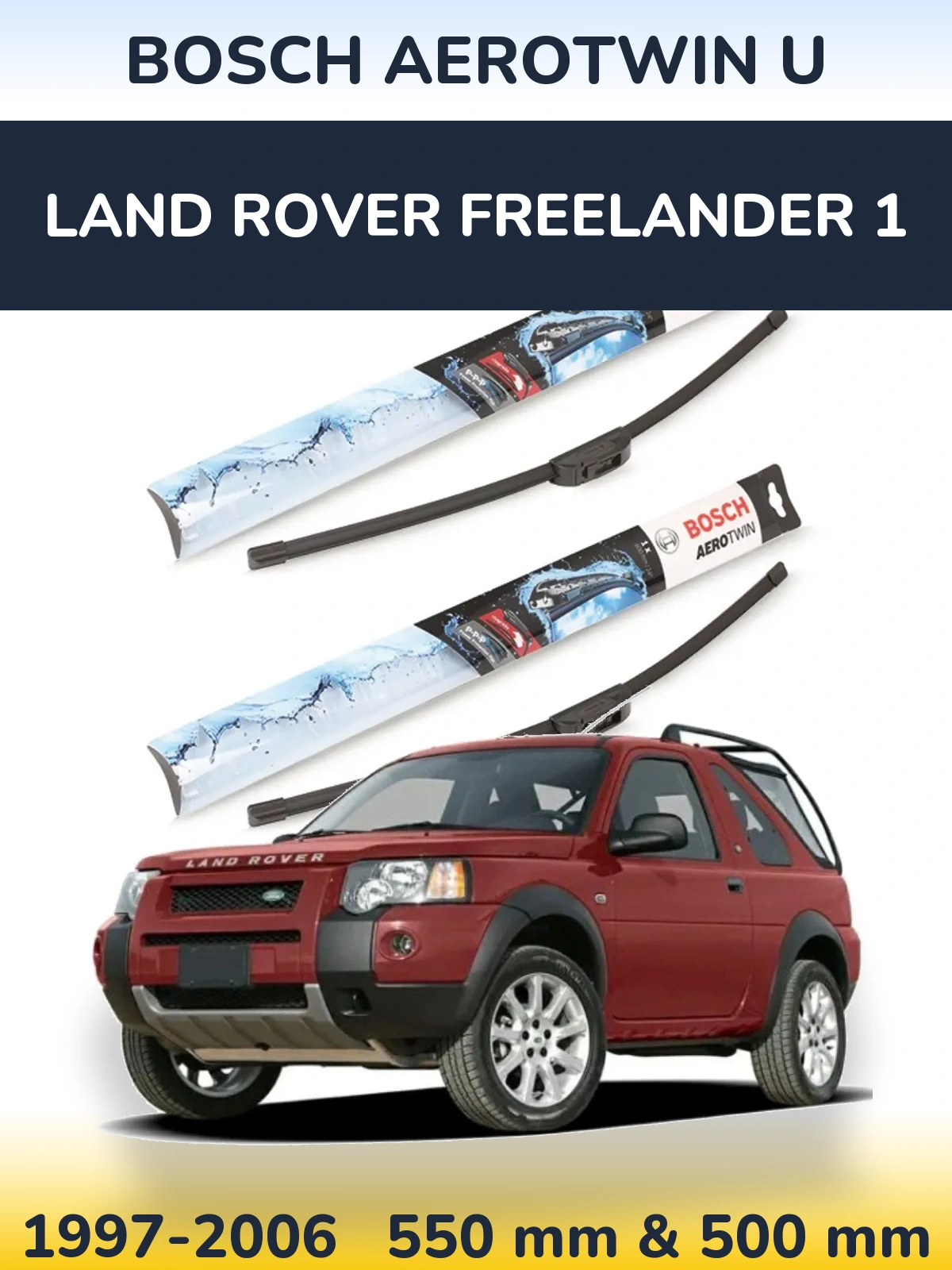 Комплект передніх щіток BOSCH AeroTwin U 550 & 500 мм для Land Rover Freelander 1 1997-2006