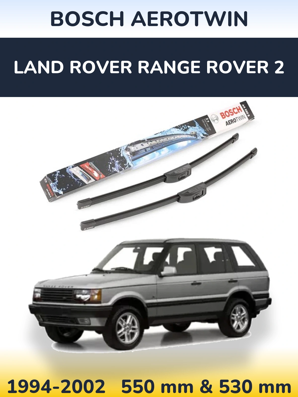 Sada předních stěračů BOSCH AeroTwin 550 a 530 mm pro Land Rover Range Rover 2 1994-2002