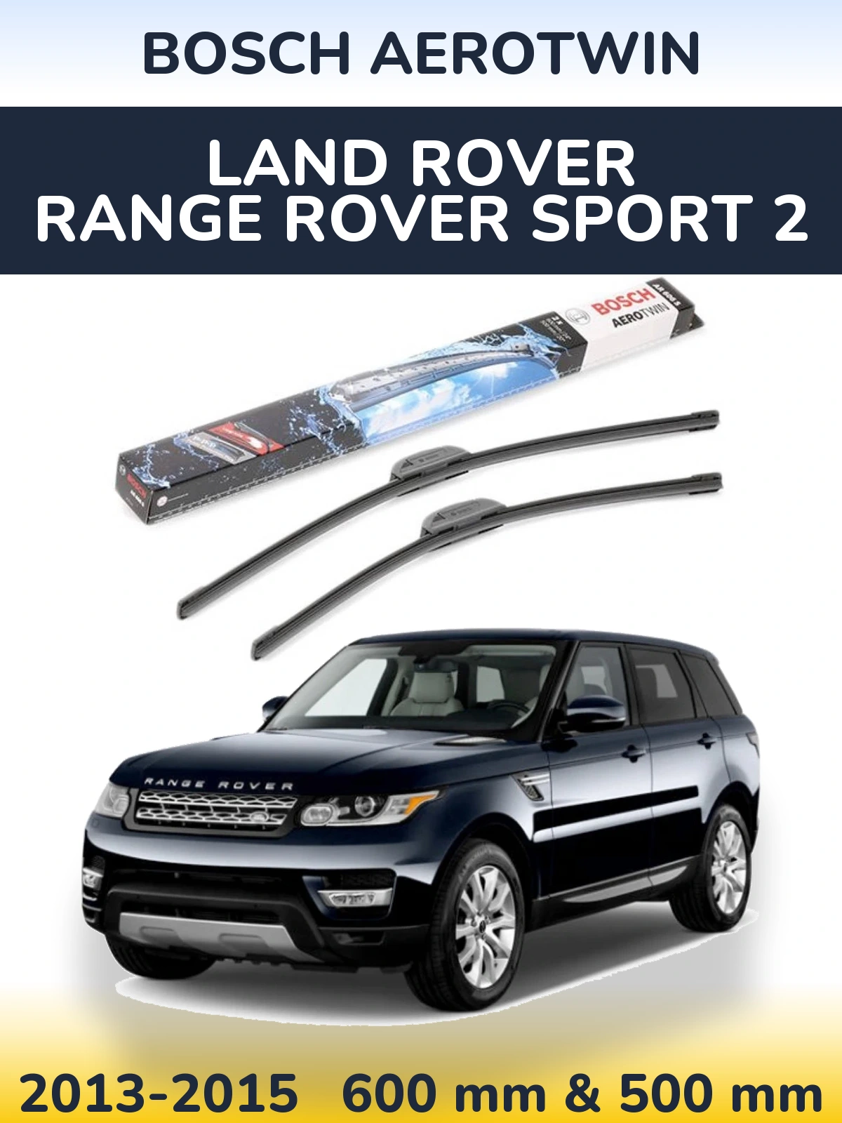 Sada předních stěračů BOSCH AeroTwin 600 a 500 mm pro Land Rover Range Rover Sport 2 2013-2015