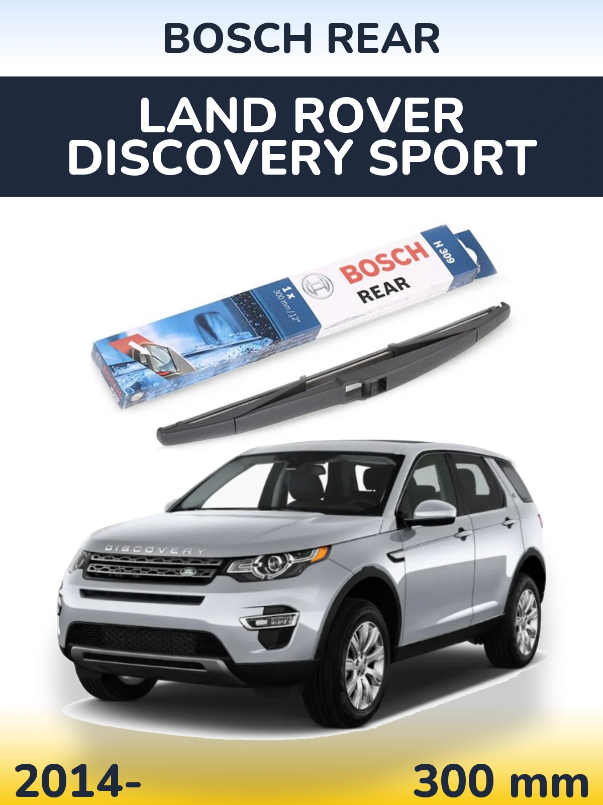 Zadní stěrač BOSCH Rear 300 mm pro Land Rover Discovery Sport 2014-2026