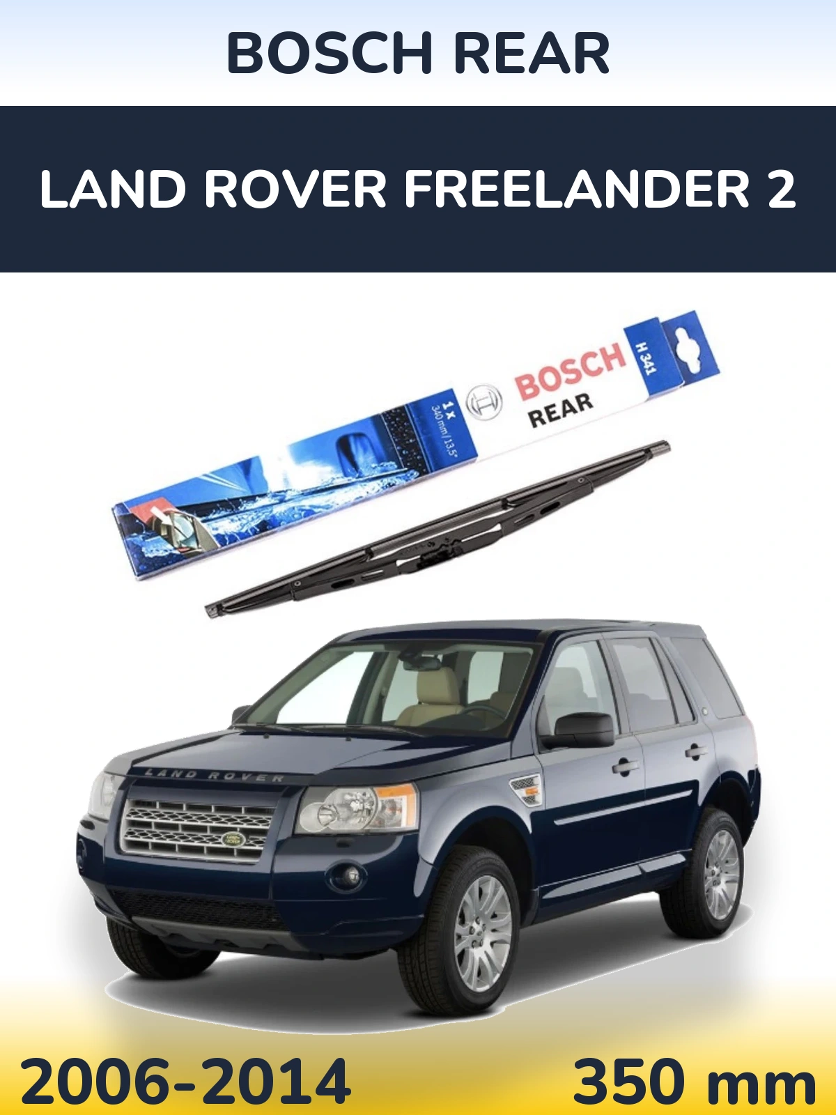 Zadní stěrač BOSCH Rear 340 mm pro Land Rover Freelander 2 2006-2014