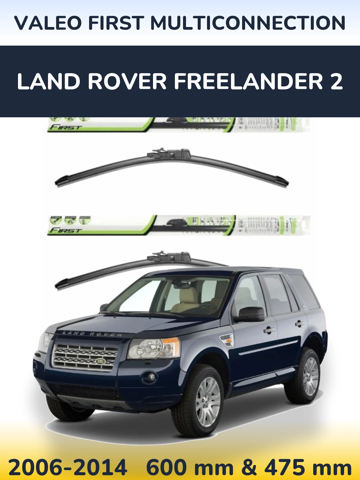 Sada předních stěračů Valeo First MultiConnection 600 a 475 mm pro Land Rover Freelander 2 2006-2014