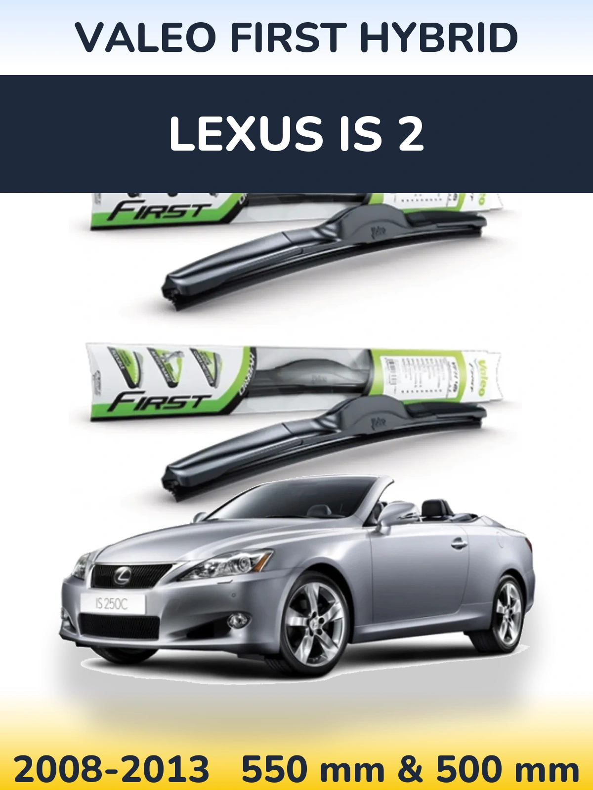 Sada předních stěračů Valeo First Hybrid 550 a 500 mm pro Lexus IS 2 2008-2013