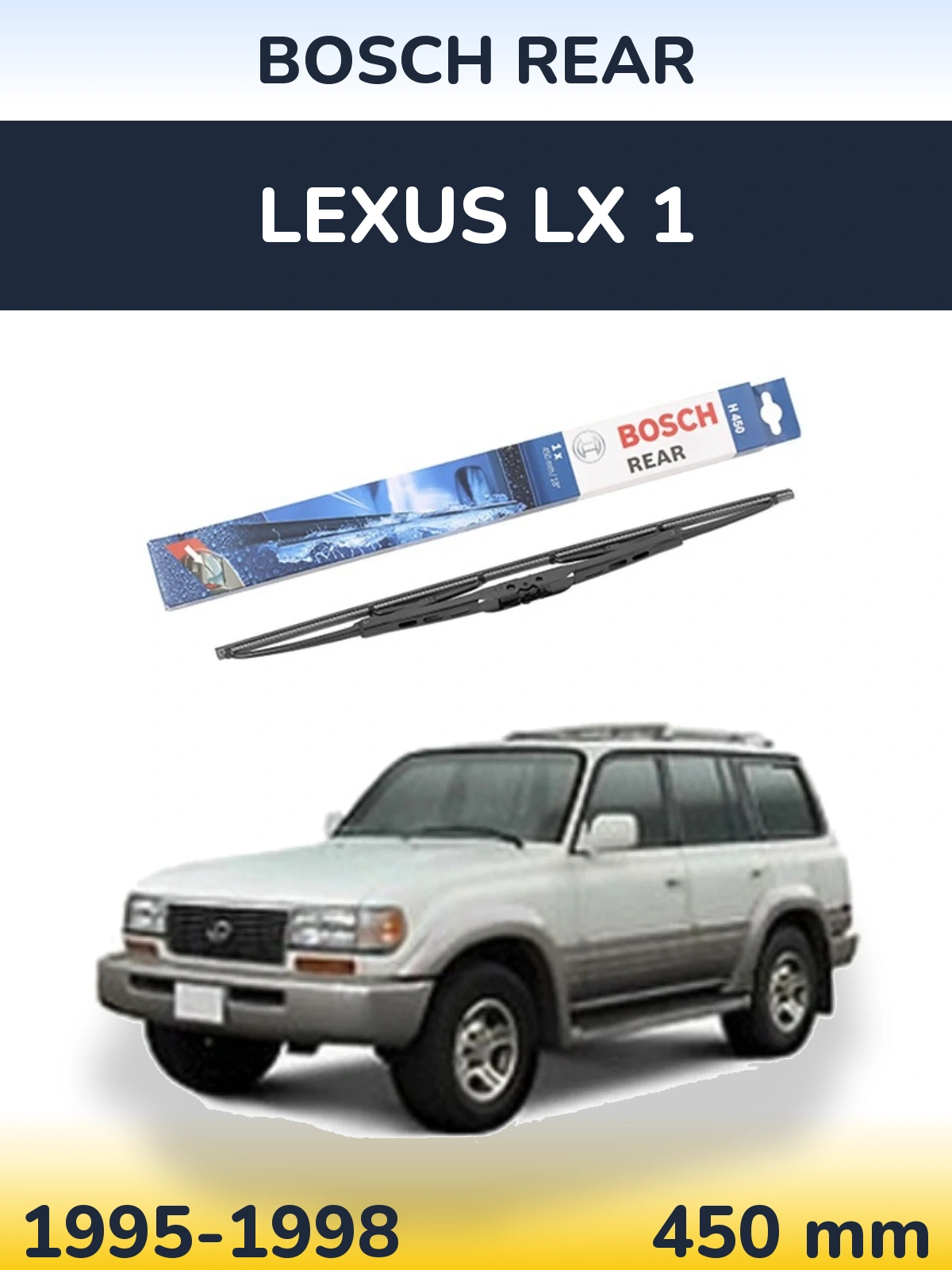 Zadní stěrač BOSCH Rear 450 mm pro Lexus LX 1 1995-1998