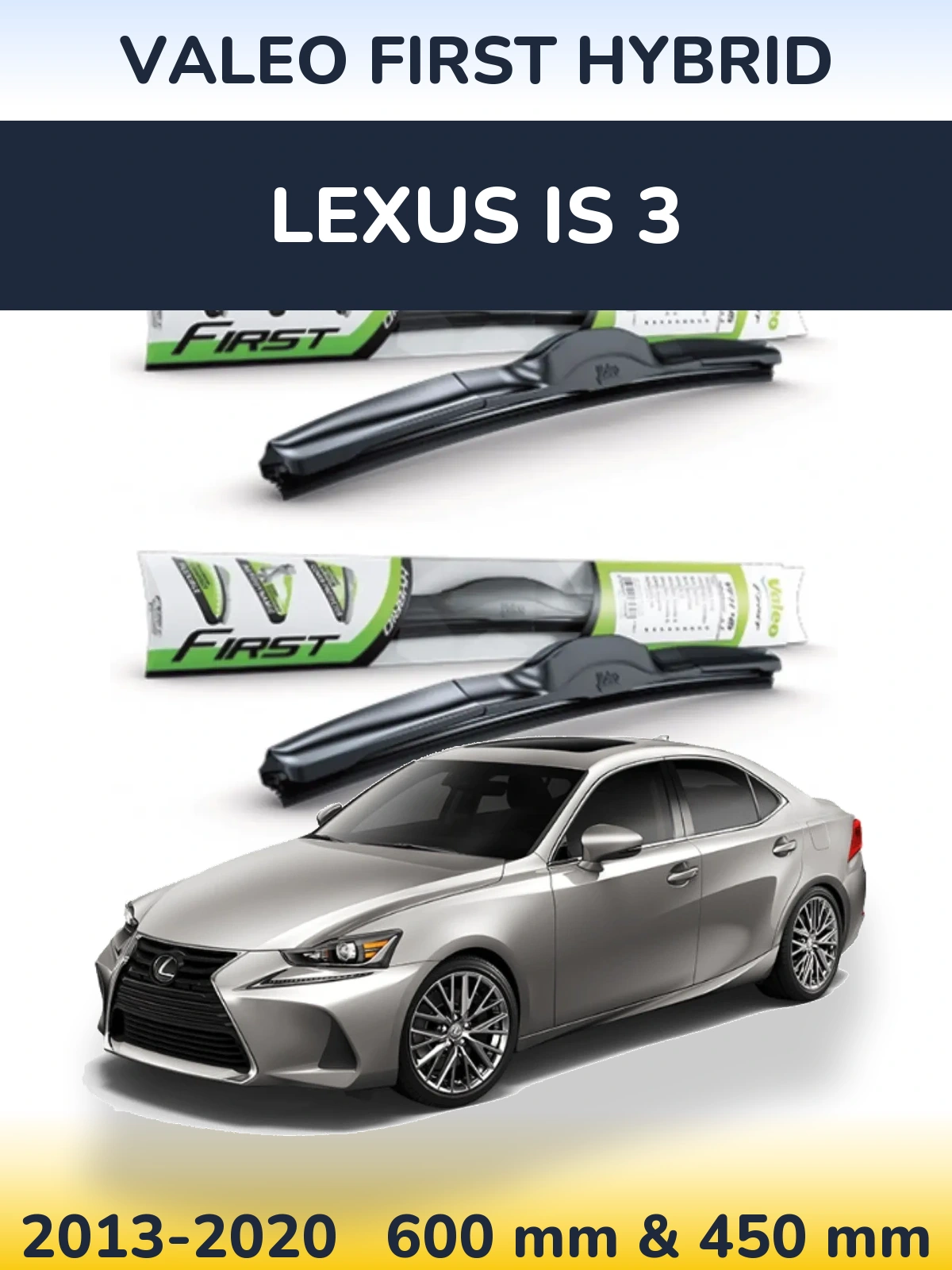 Комплект передніх щіток Valeo First Hybrid 600 & 450 мм для Lexus IS 3 2013-2020