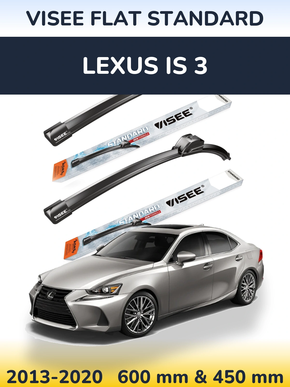 Sada předních stěračů VISEE FLAT STANDARD 600 a 450 mm pro Lexus IS 3 2013-2020