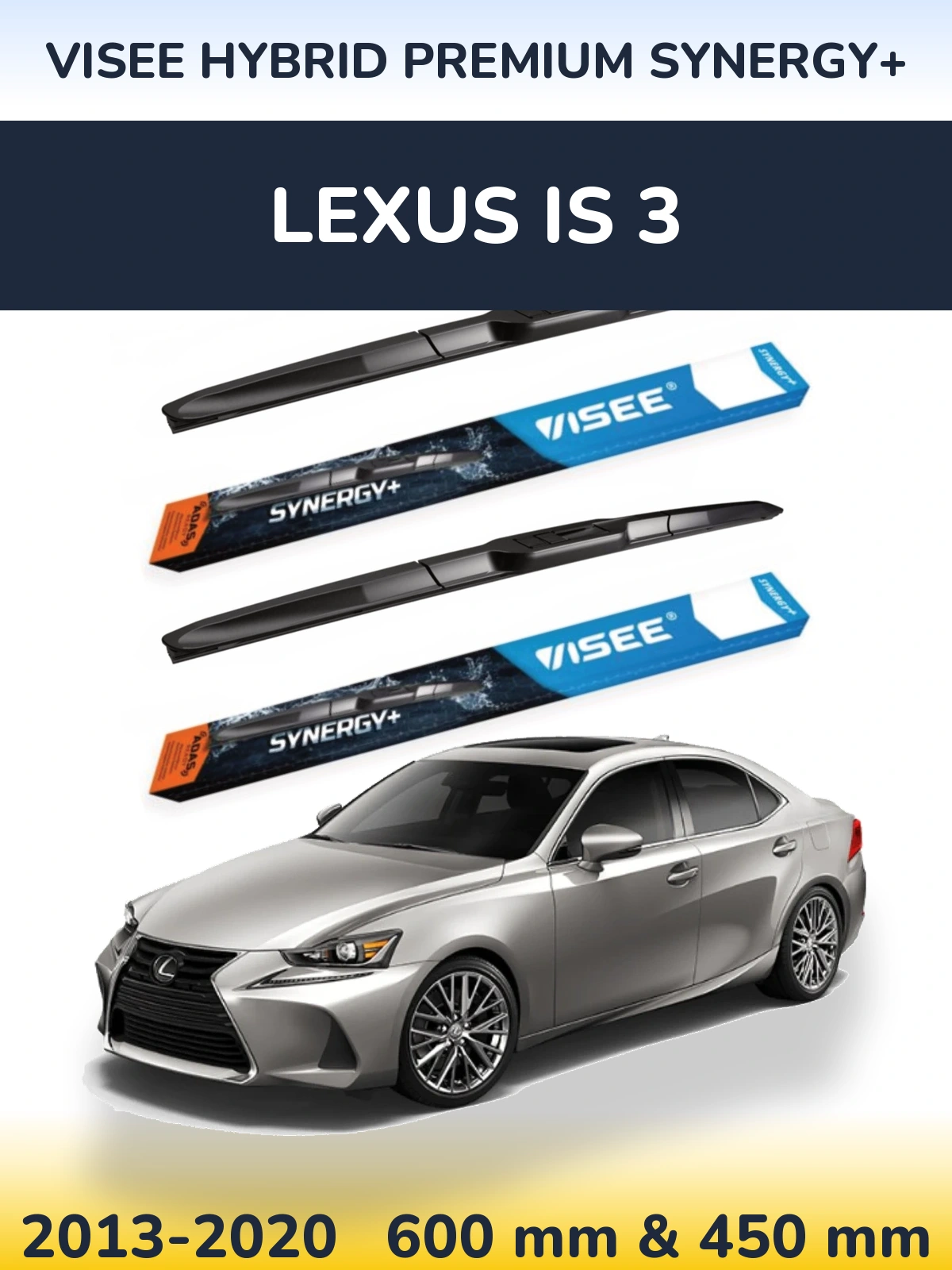 Sada předních stěračů VISEE HYBRID PREMIUM SYNERGY+ 600 a 450 mm pro Lexus IS 3 2013-2020