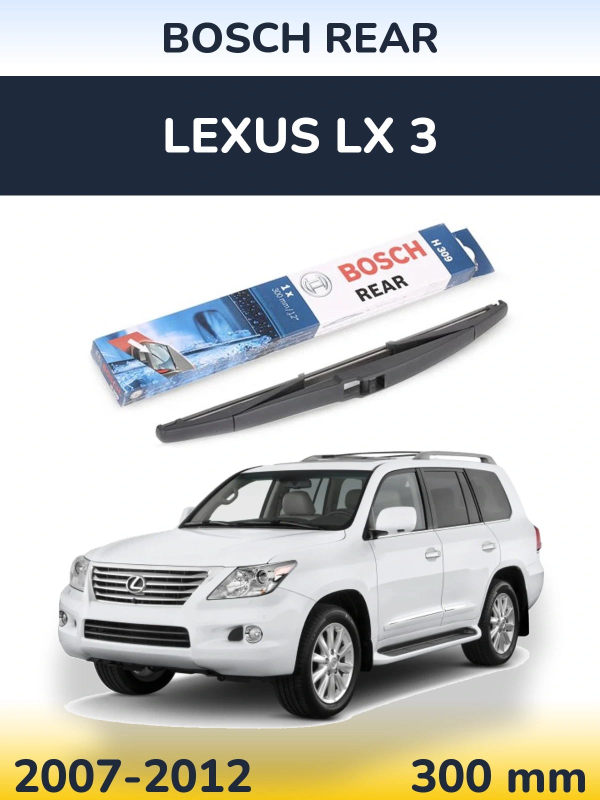 Zadní stěrač BOSCH Rear 300 mm pro Lexus LX 3 2007-2012