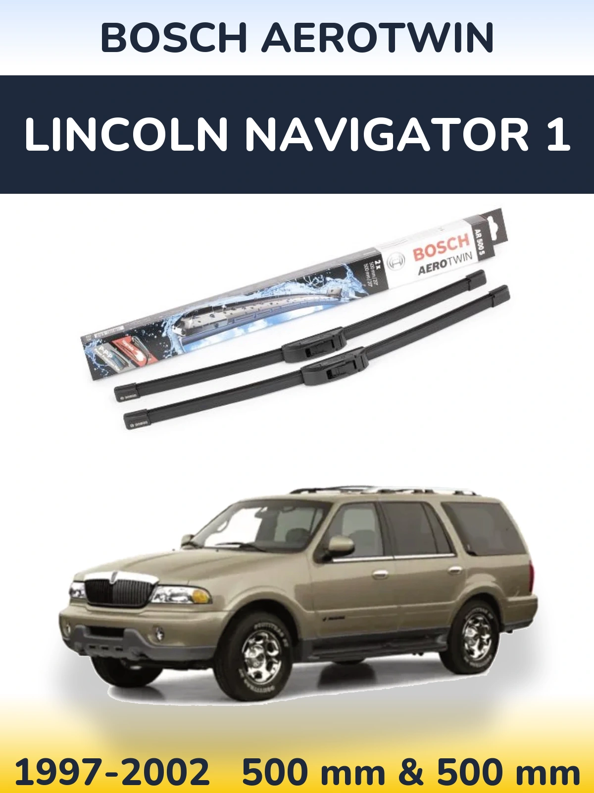 Sada předních stěračů BOSCH AeroTwin 500 a 500 mm pro Lincoln Navigator 1 1997-2002