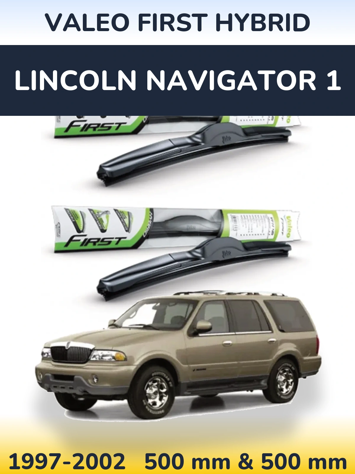Sada předních stěračů Valeo First Hybrid 500 a 500 mm pro Lincoln Navigator 1 1997-2002