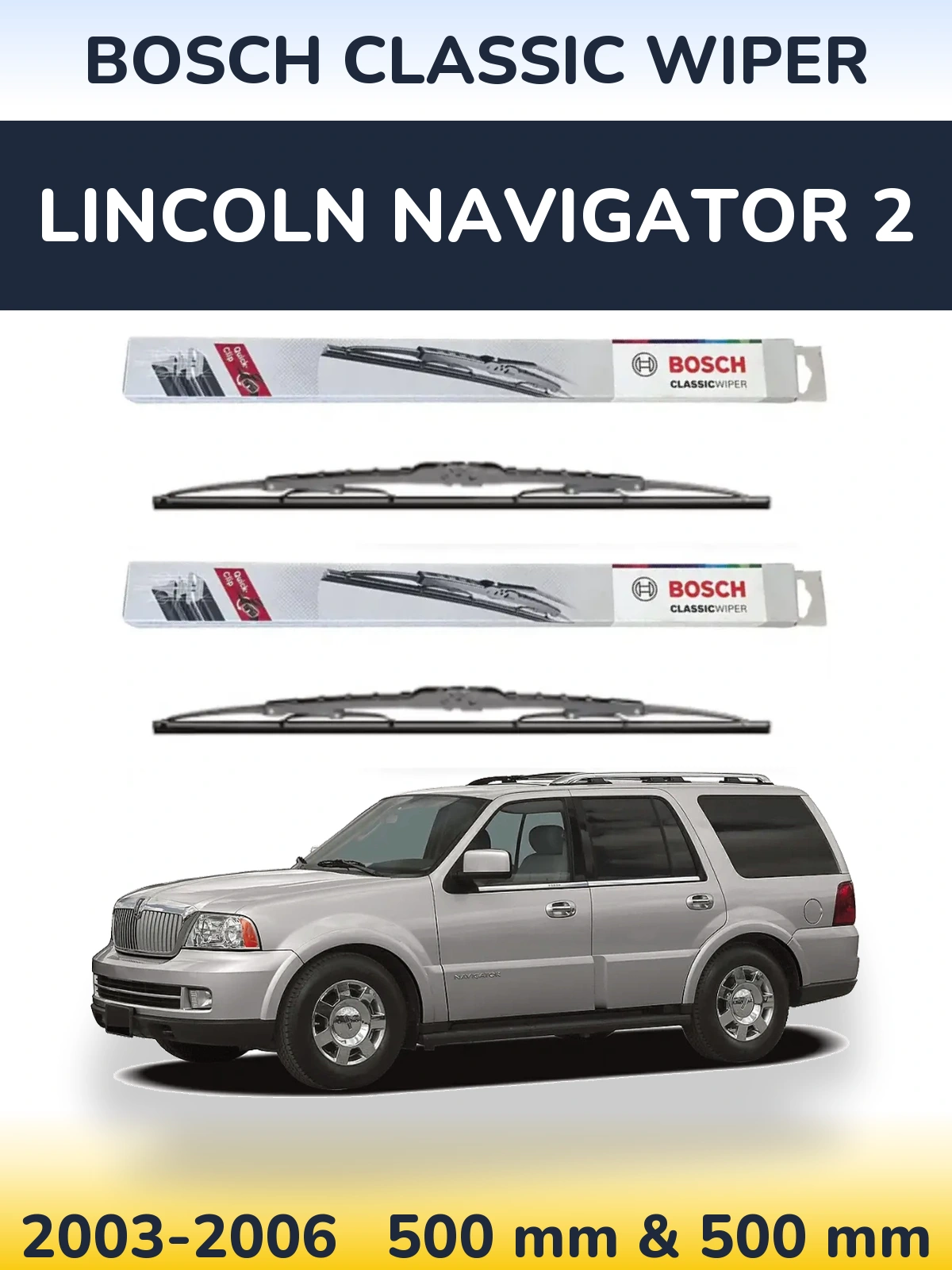 Sada předních stěračů BOSCH Classic Wiper 500 a 500 mm pro Lincoln Navigator 2 2003-2006