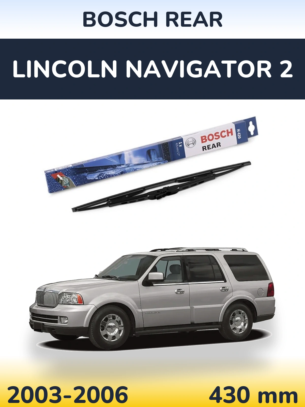 Zadní stěrač BOSCH Rear 425 mm pro Lincoln Navigator 2 2003-2006