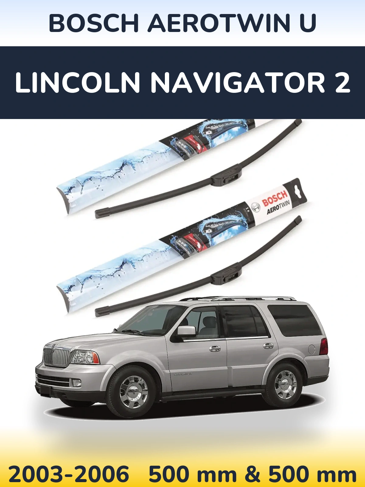 Sada předních stěračů BOSCH AeroTwin U 500 a 500 mm pro Lincoln Navigator 2 2003-2006