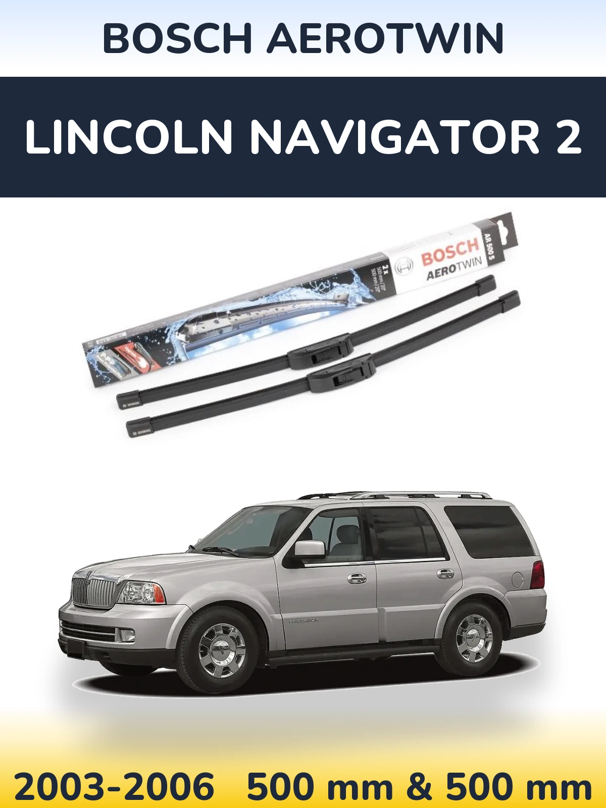 Sada předních stěračů BOSCH AeroTwin 500 a 500 mm pro Lincoln Navigator 2 2003-2006