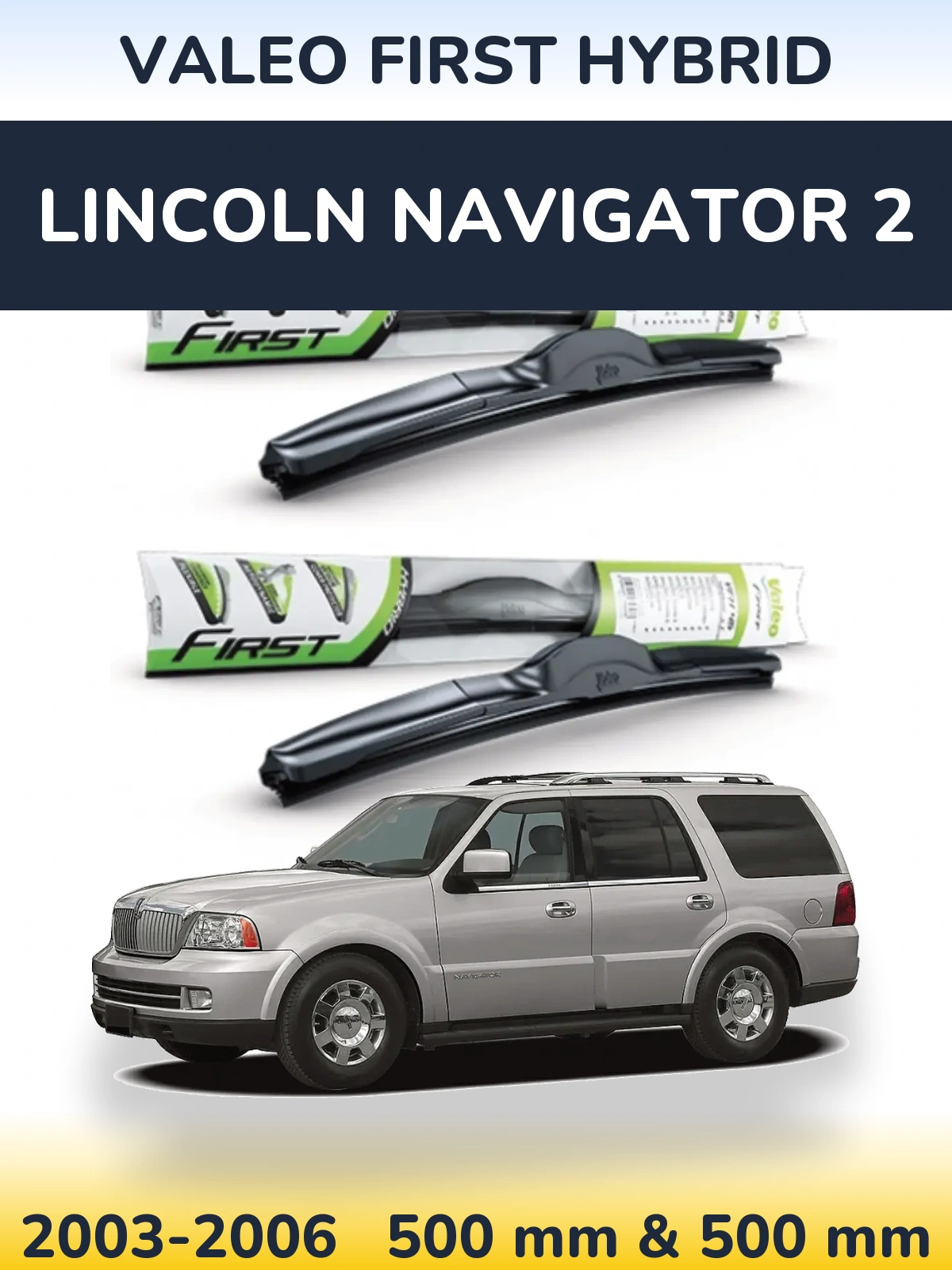 Sada předních stěračů Valeo First Hybrid 500 a 500 mm pro Lincoln Navigator 2 2003-2006