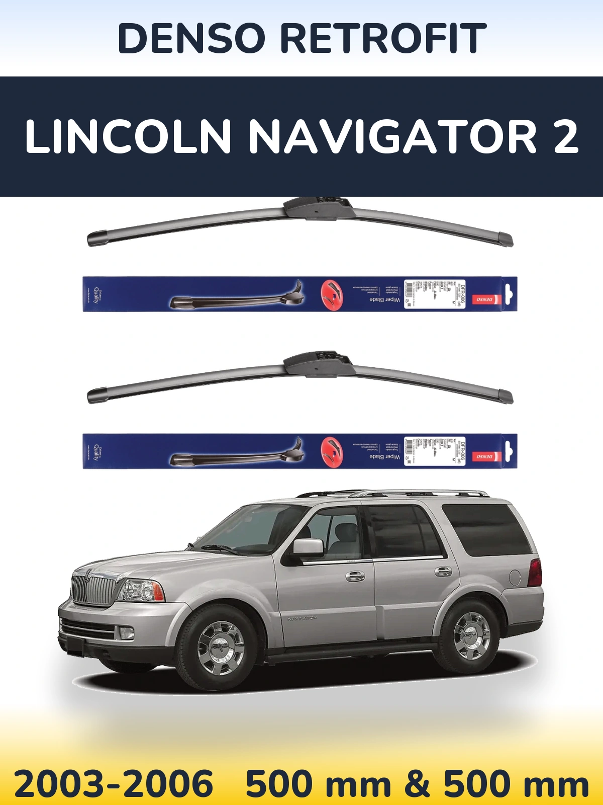 Комплект передніх щіток Denso Retrofit 500 & 500 мм для Lincoln Navigator 2 2003-2006