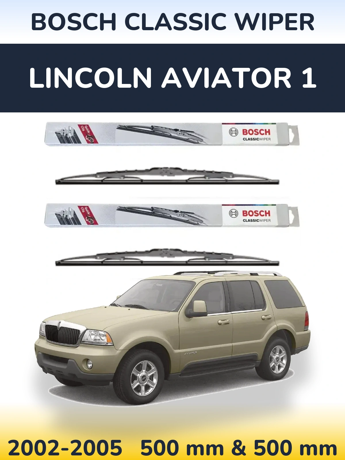 Sada předních stěračů BOSCH Classic Wiper 500 a 500 mm pro Lincoln Aviator 1 2002-2005
