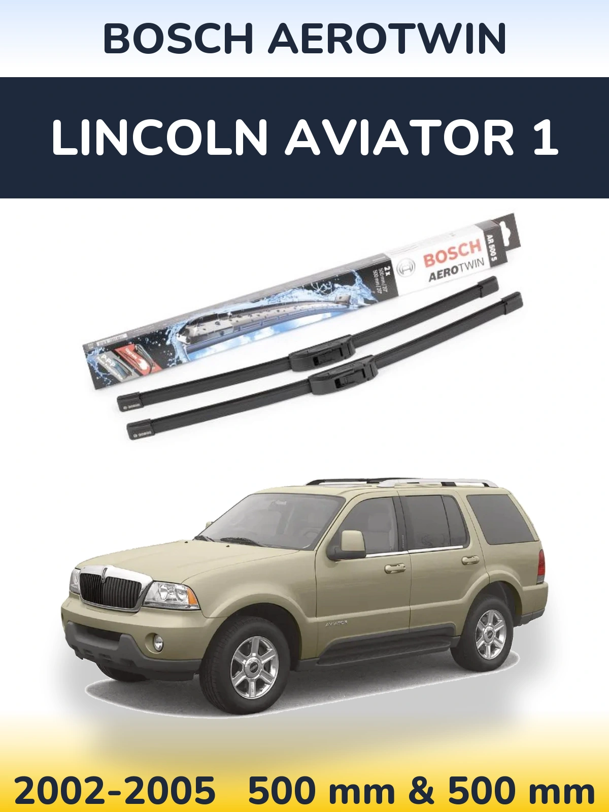 Комплект передніх щіток BOSCH AeroTwin 500 & 500 мм для Lincoln Aviator 1 2002-2005