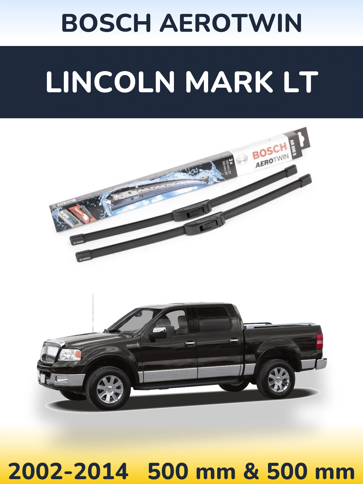 Sada předních stěračů BOSCH AeroTwin 500 a 500 mm pro Lincoln Mark LT 2002-2014