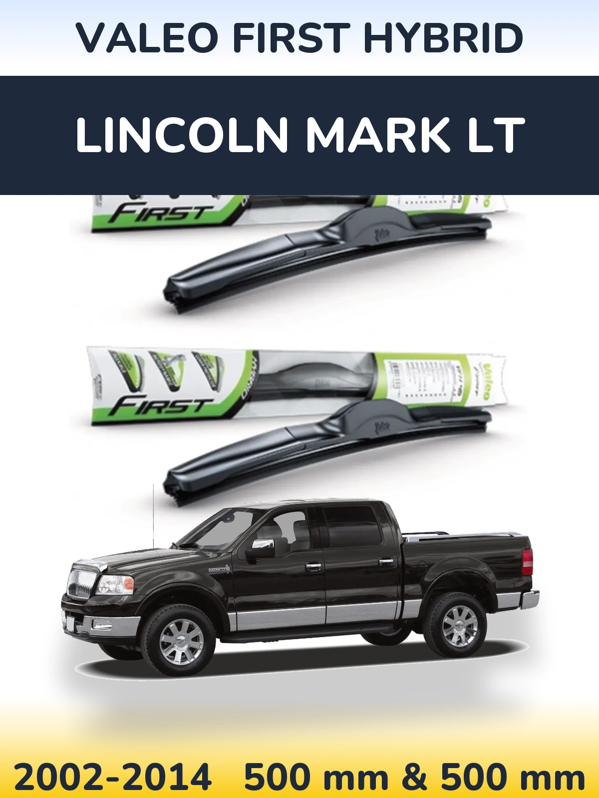 Комплект передніх щіток Valeo First Hybrid 500 & 500 мм для Lincoln Mark LT 2002-2014