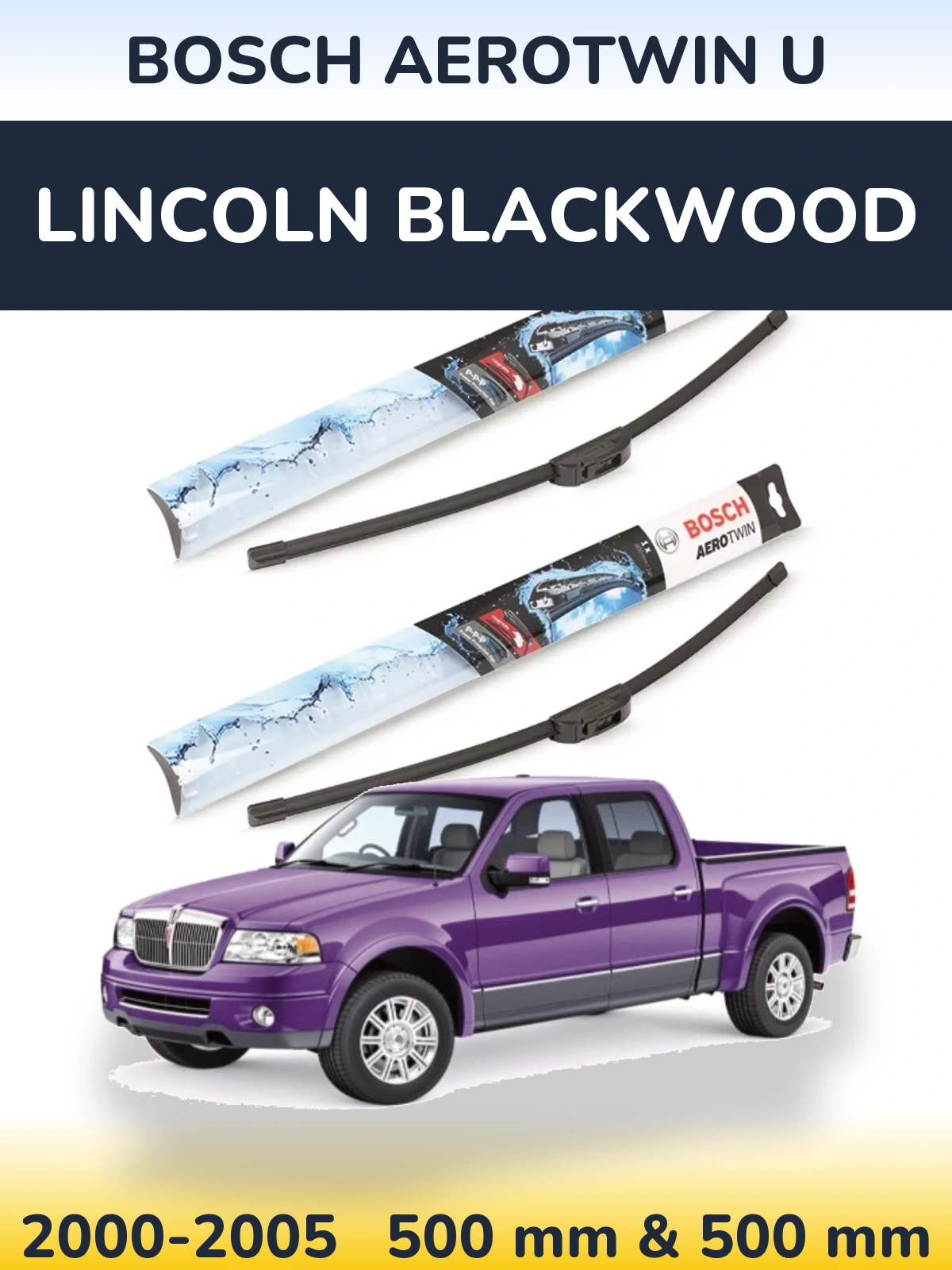 Sada předních stěračů BOSCH AeroTwin U 500 a 500 mm pro Lincoln Blackwood 2000-2005