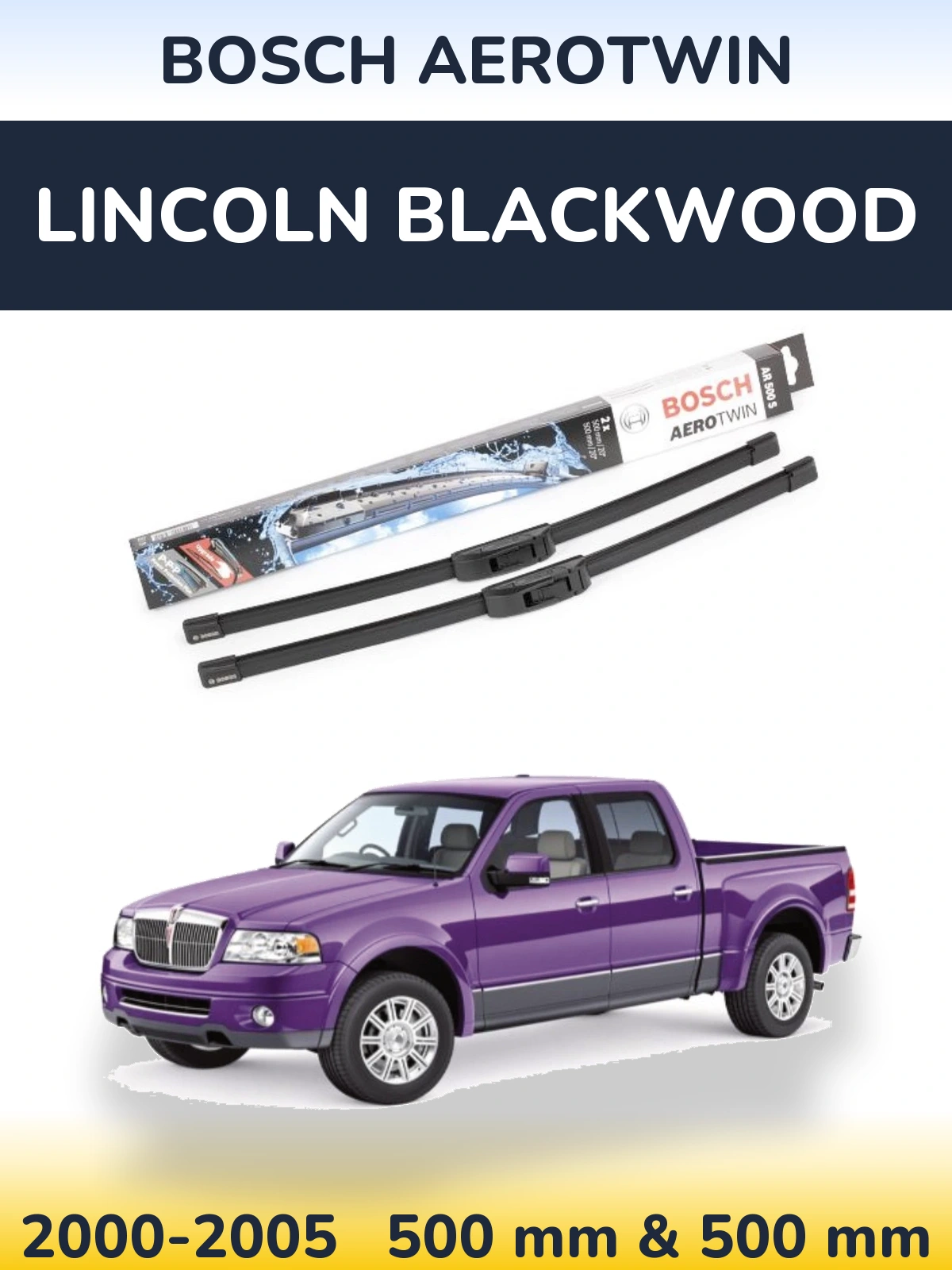 Sada předních stěračů BOSCH AeroTwin 500 a 500 mm pro Lincoln Blackwood 2000-2005