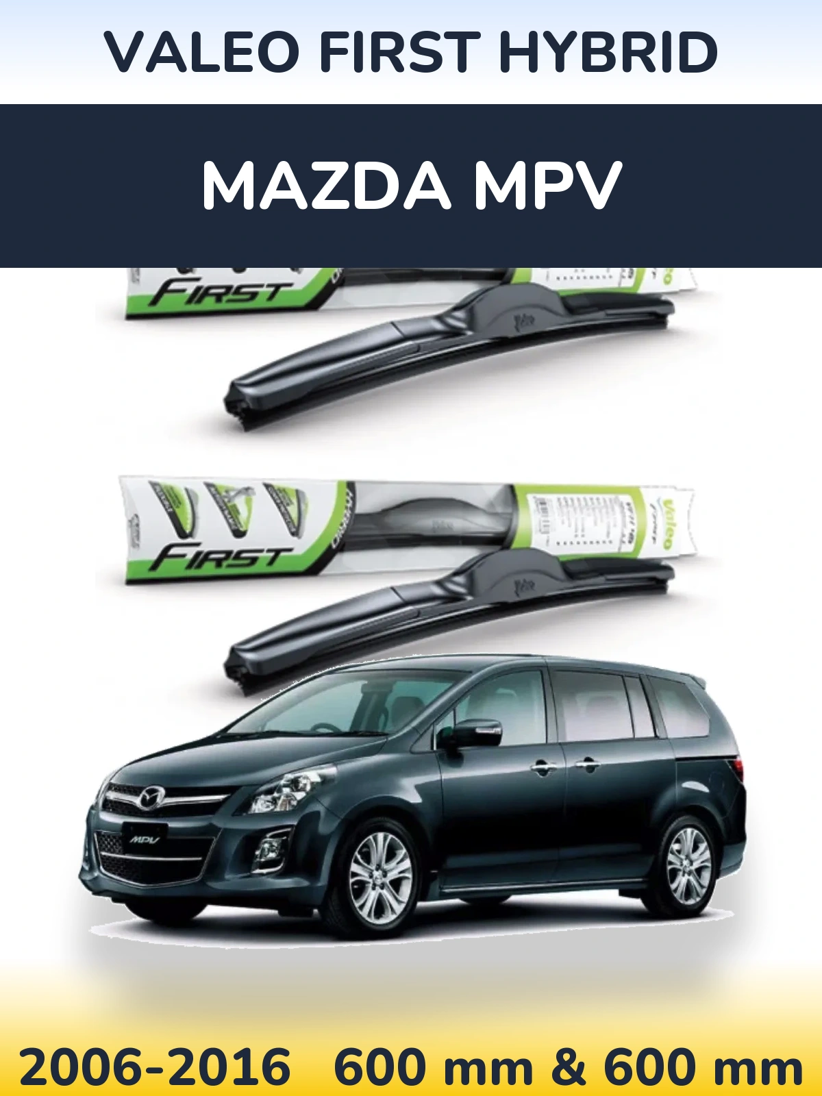 Sada předních stěračů Valeo First Hybrid 600 a 600 mm pro Mazda MPV 2006-2016
