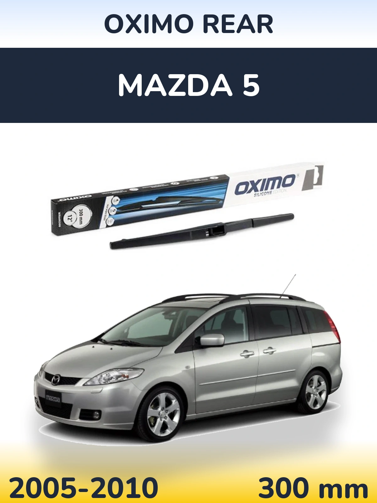 Zadní stěrač Oximo Rear 300 mm pro Mazda 5 2005-2010