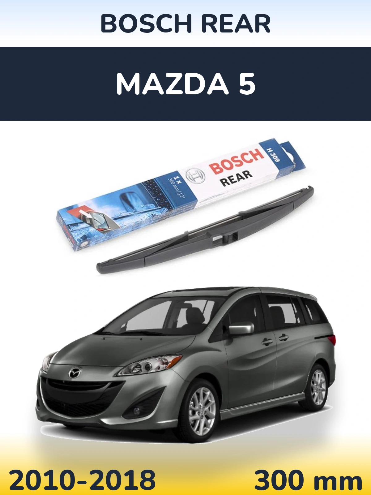 Zadní stěrač BOSCH Rear 300 mm pro Mazda 5 2010-2018
