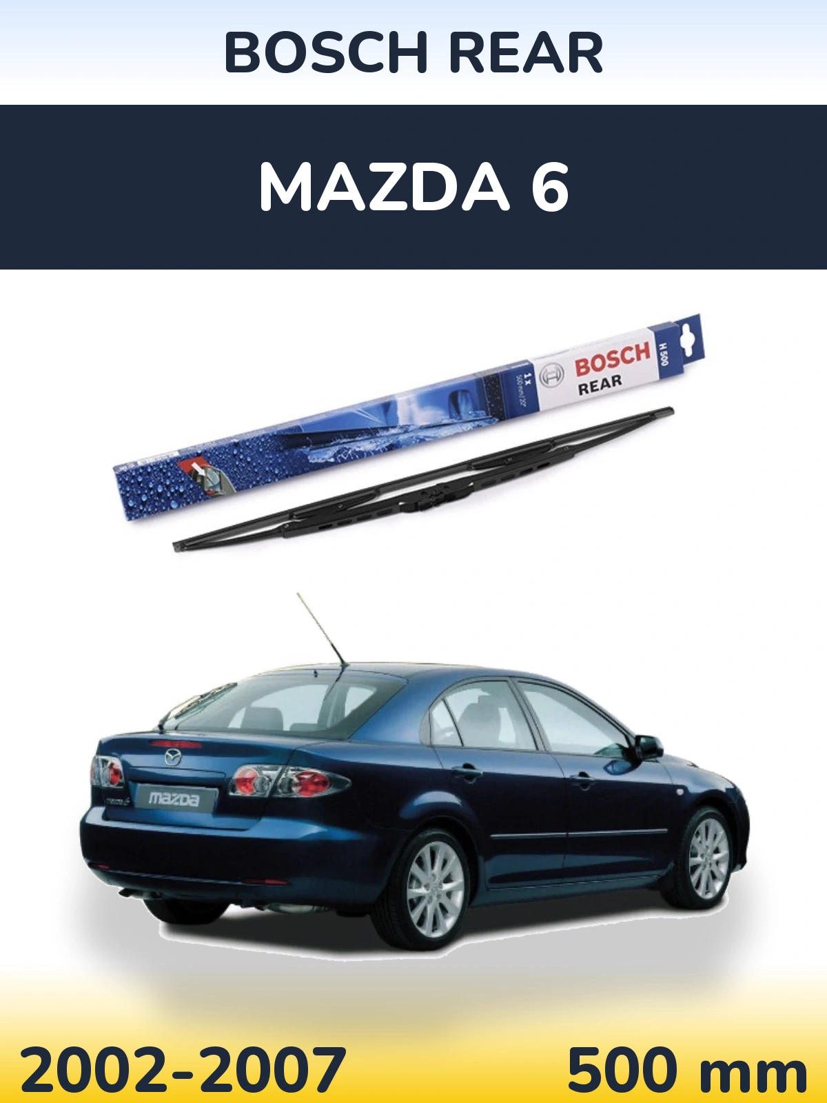 Zadní stěrač BOSCH Rear 500 mm pro Mazda 6 2002-2007