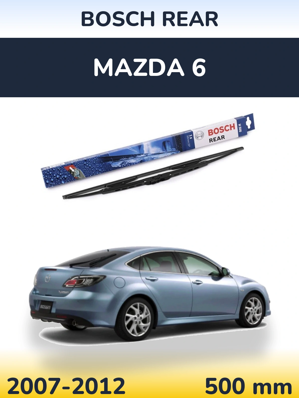 Zadní stěrač BOSCH Rear 500 mm pro Mazda 6 2007-2012